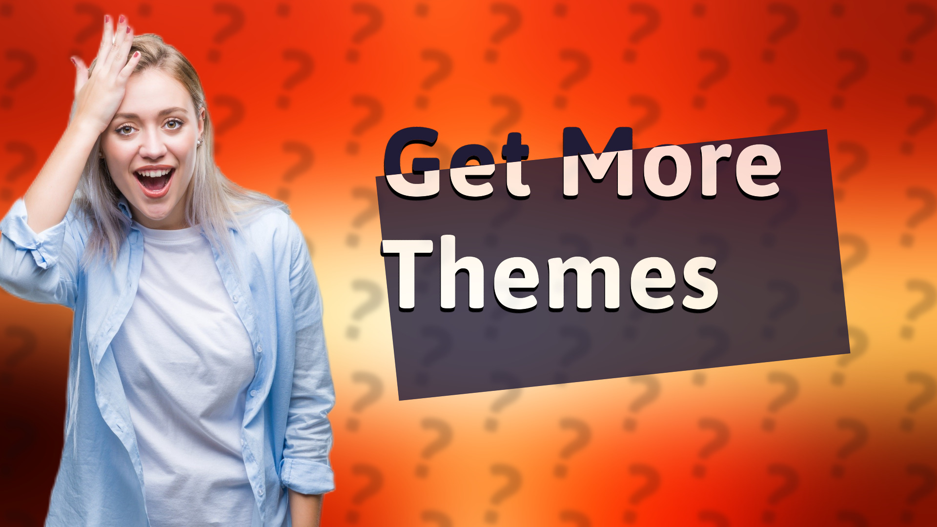 Get More Themes