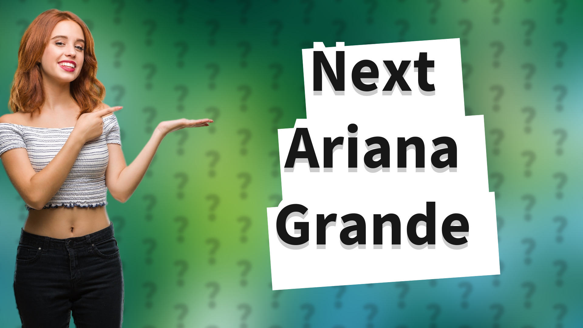 Next Ariana Grande