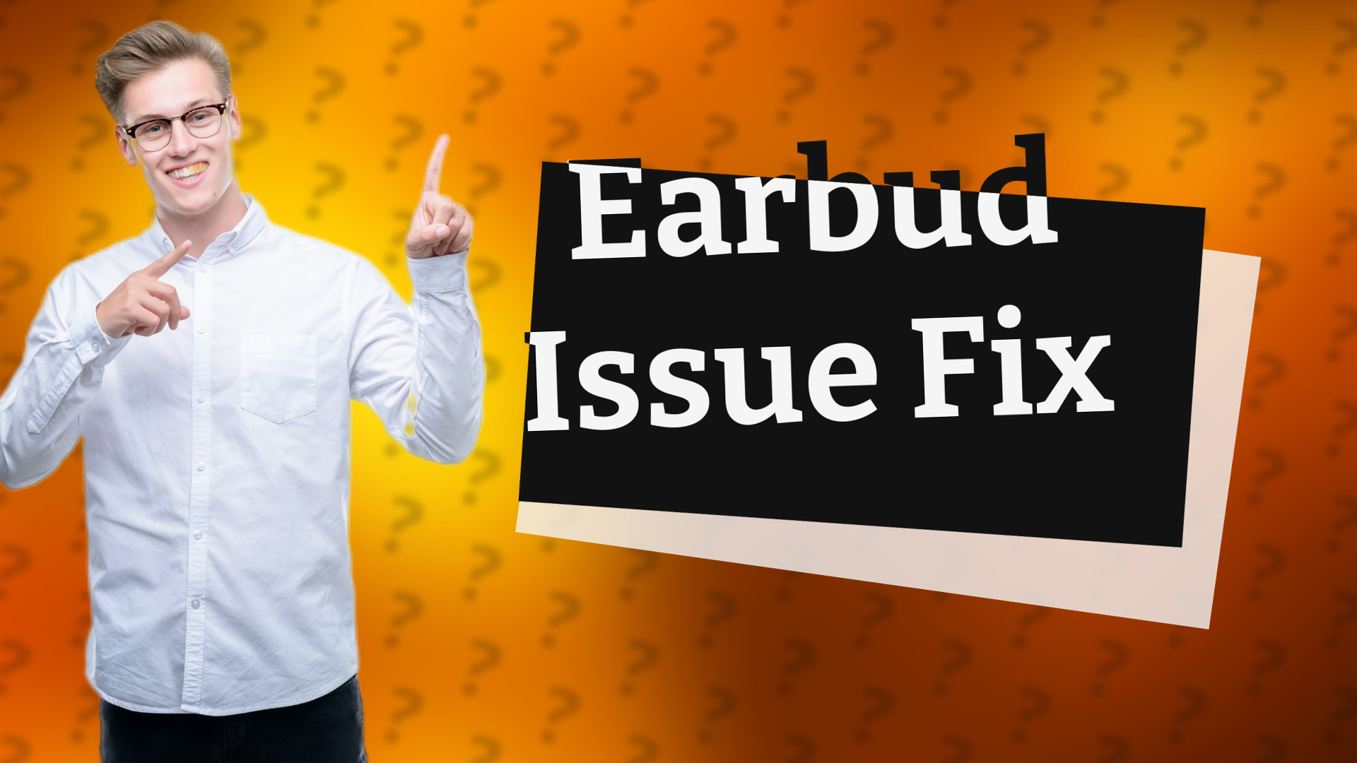 Earbud Issue Fix