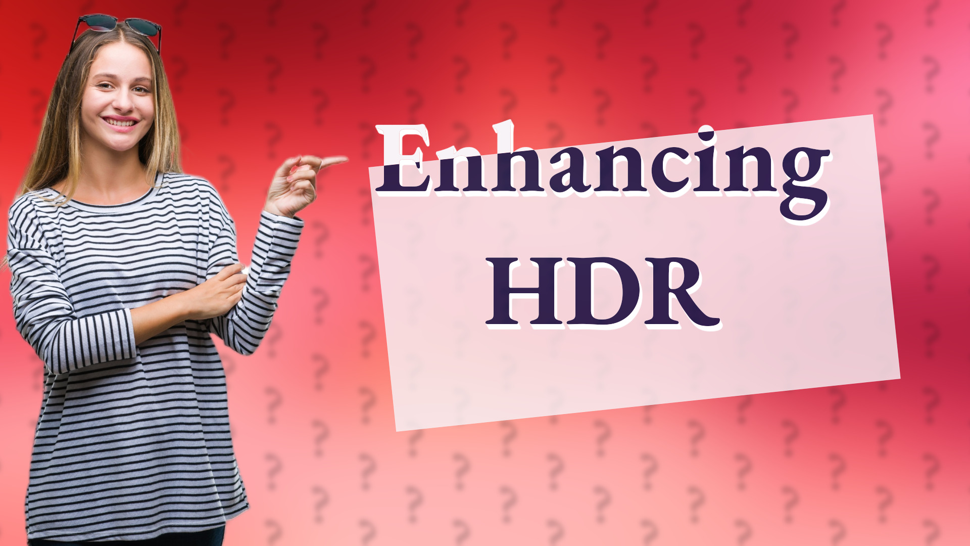 Enhancing HDR