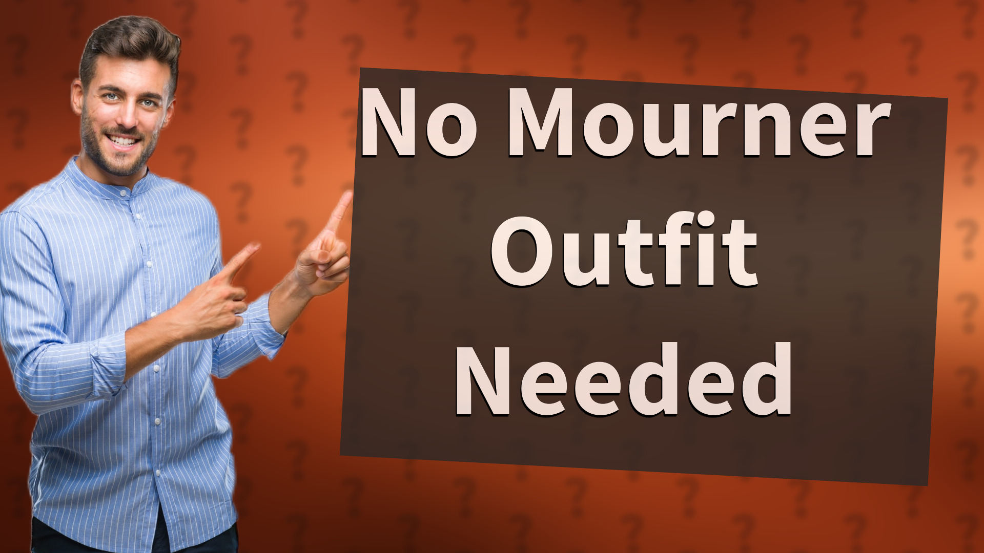 No Mourner Outfit Needed