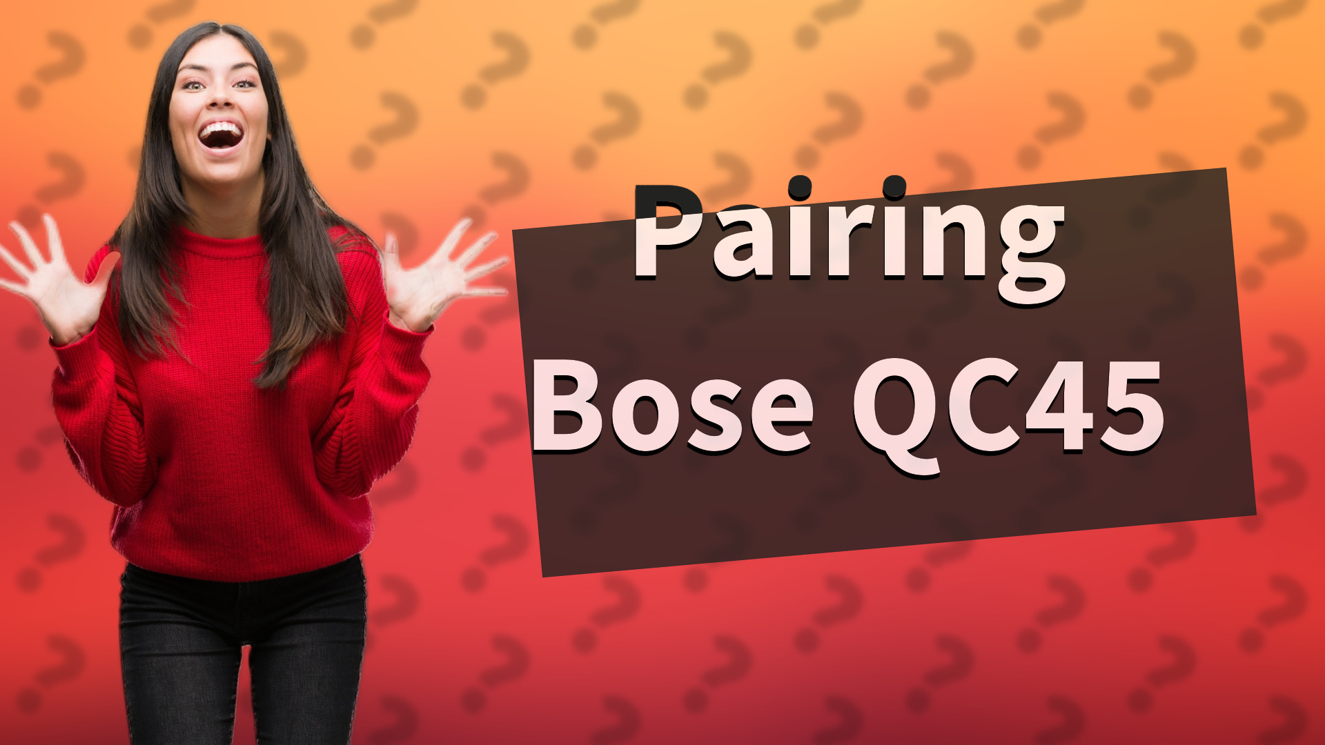 Pairing Bose QC45