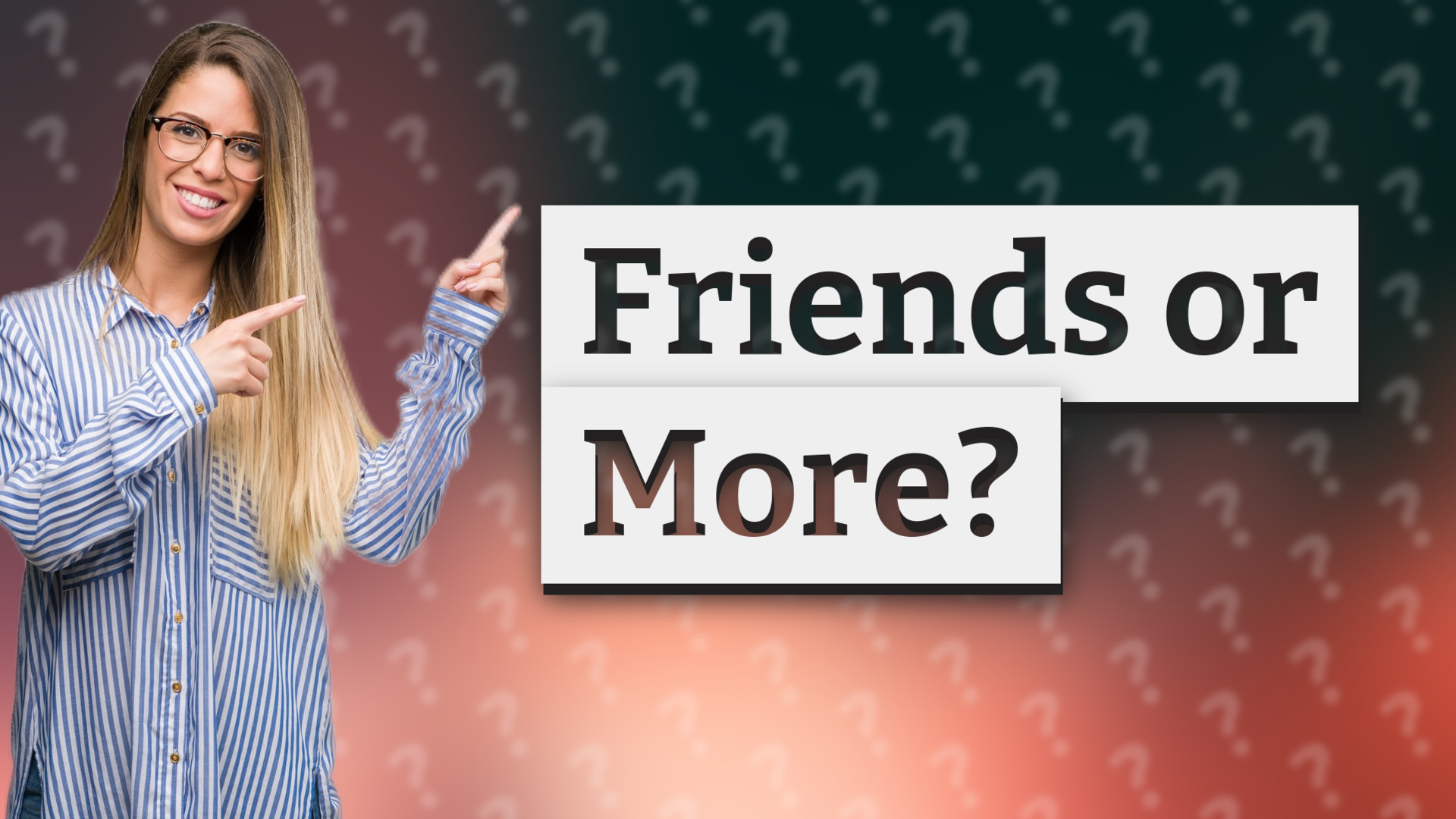Friends or More?