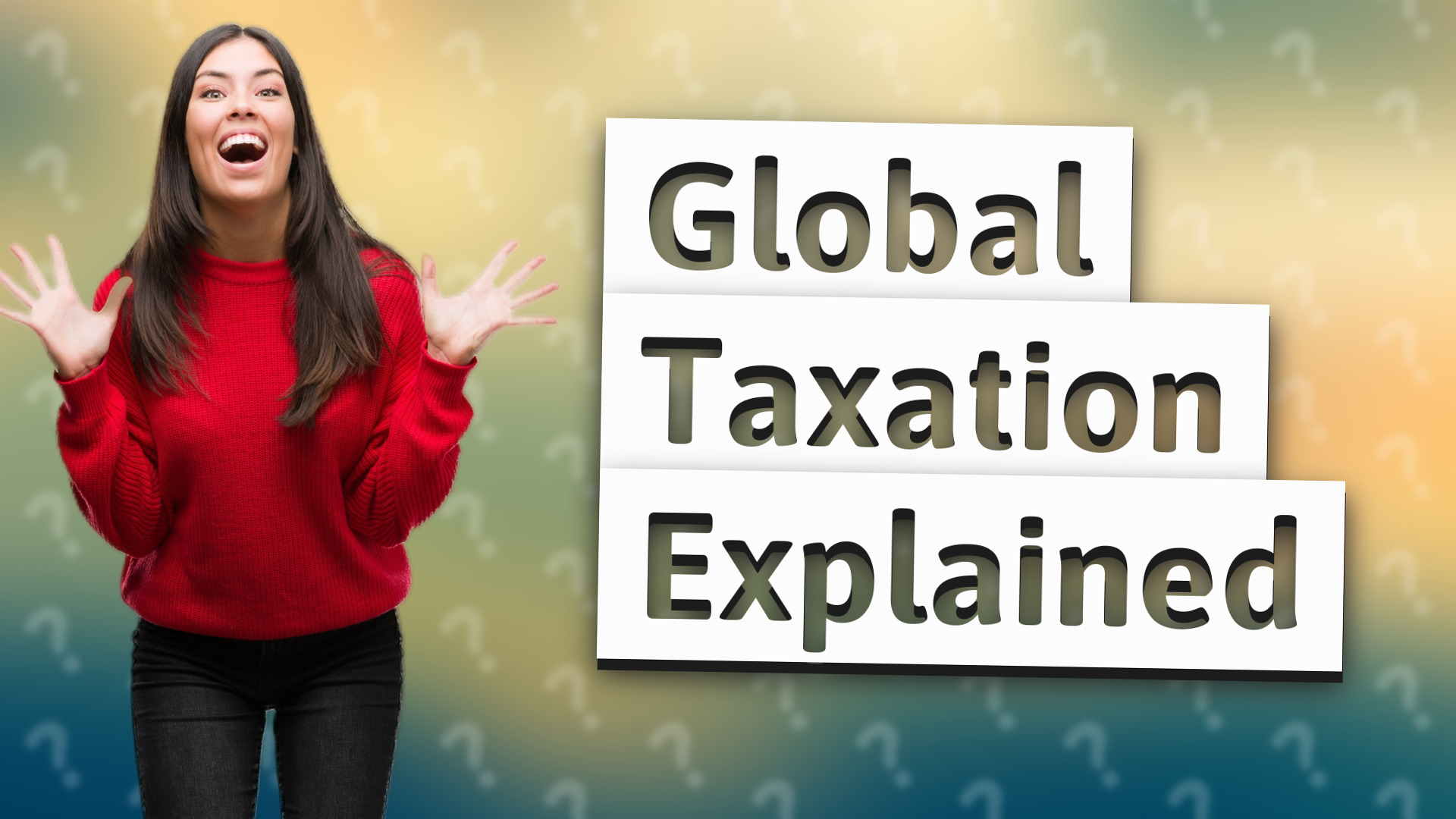 Global Taxation Explained