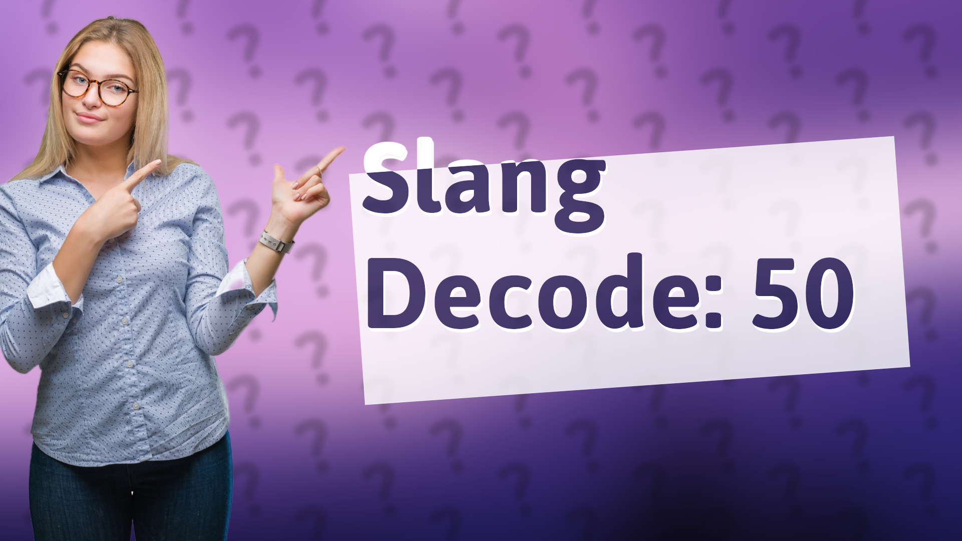 Slang Decode: 50