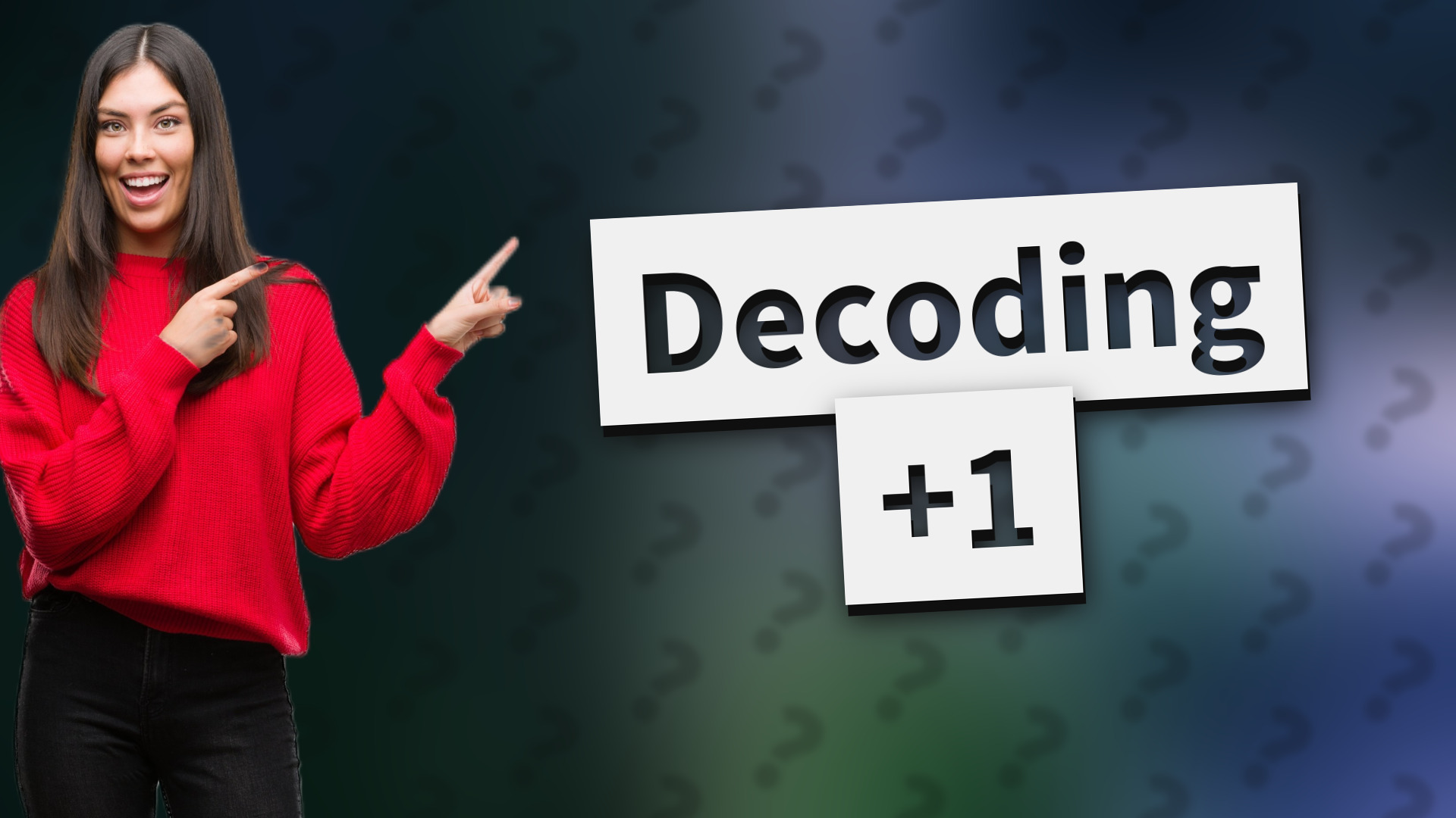 Decoding +1