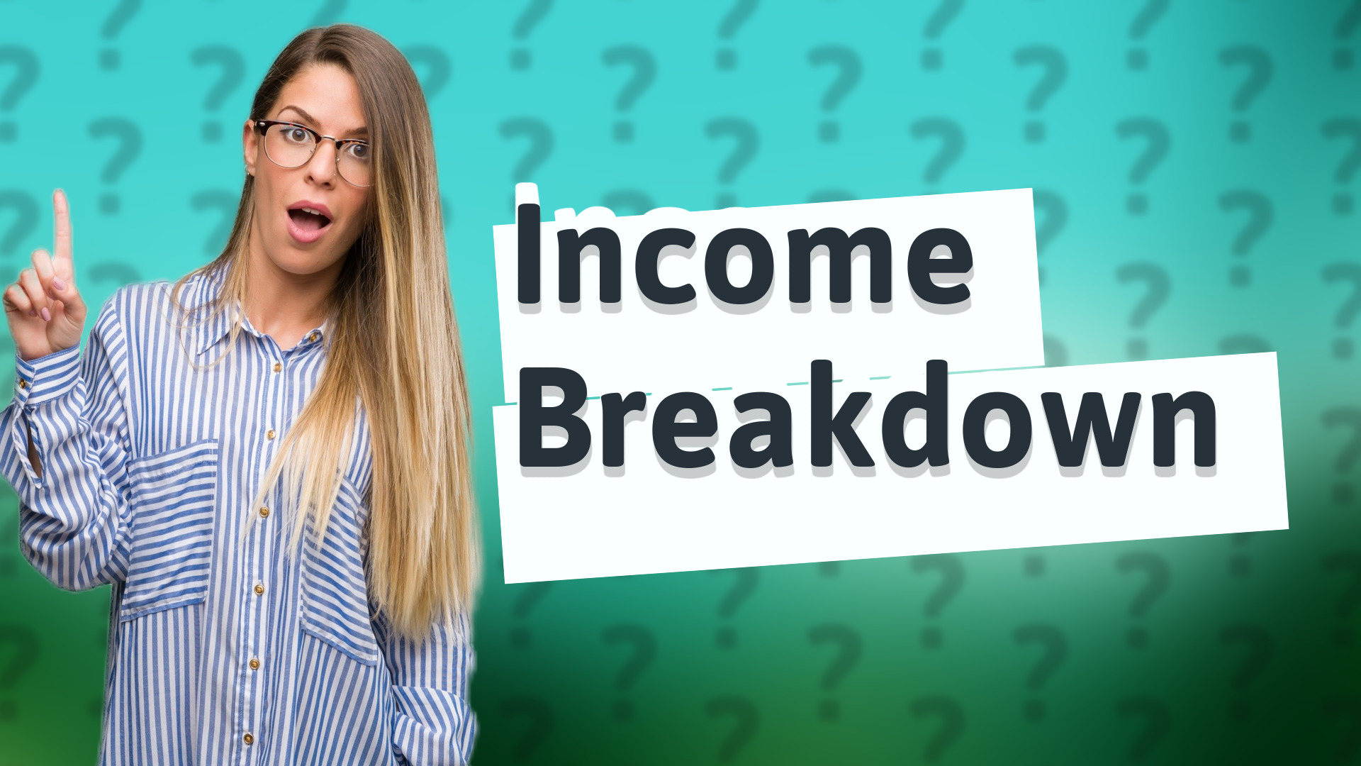 Income Breakdown