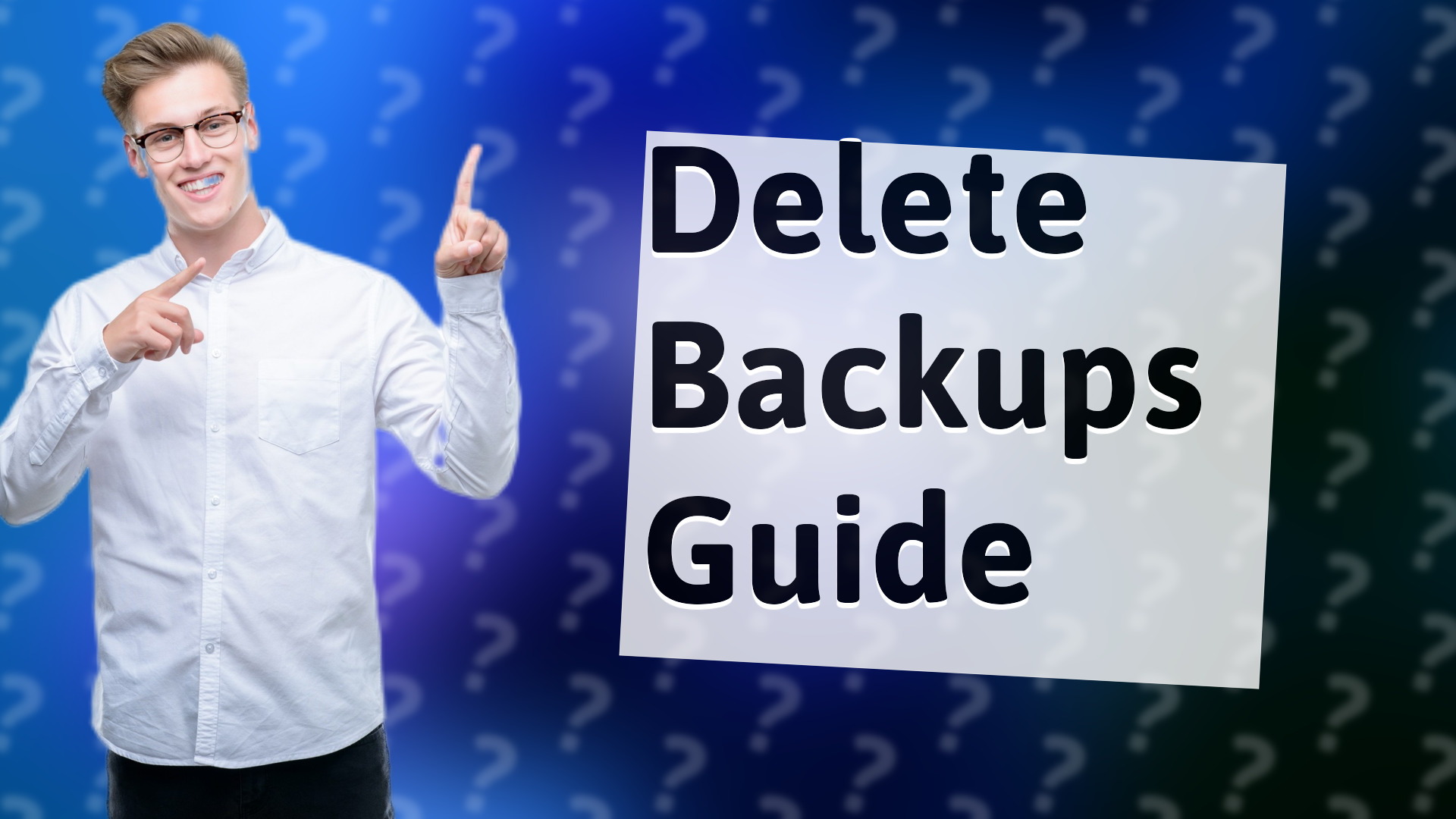 Delete Backups Guide