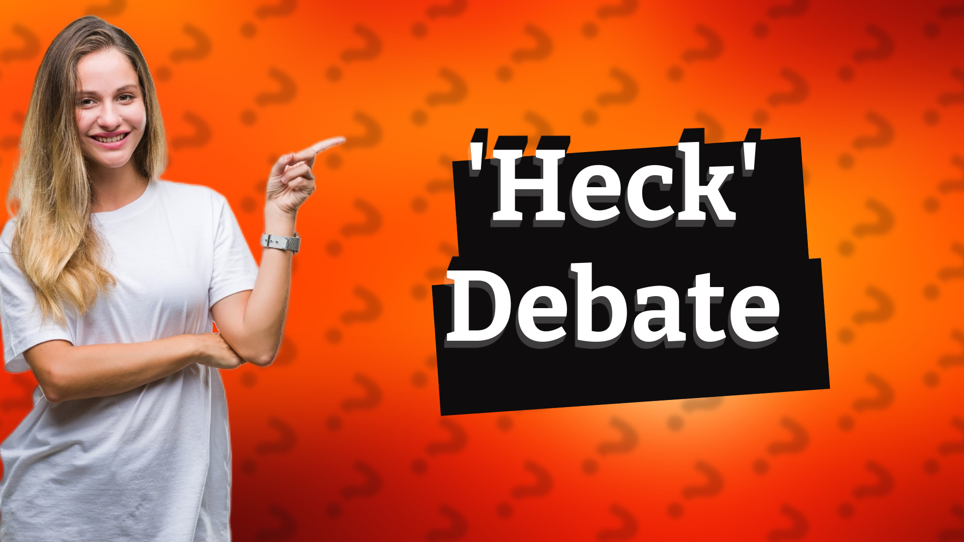 'Heck' Debate