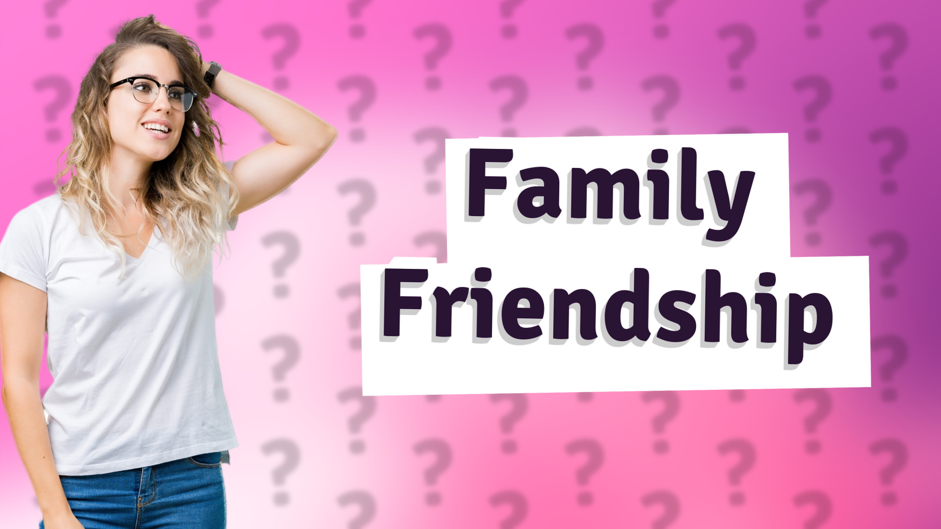 Family Friendship
