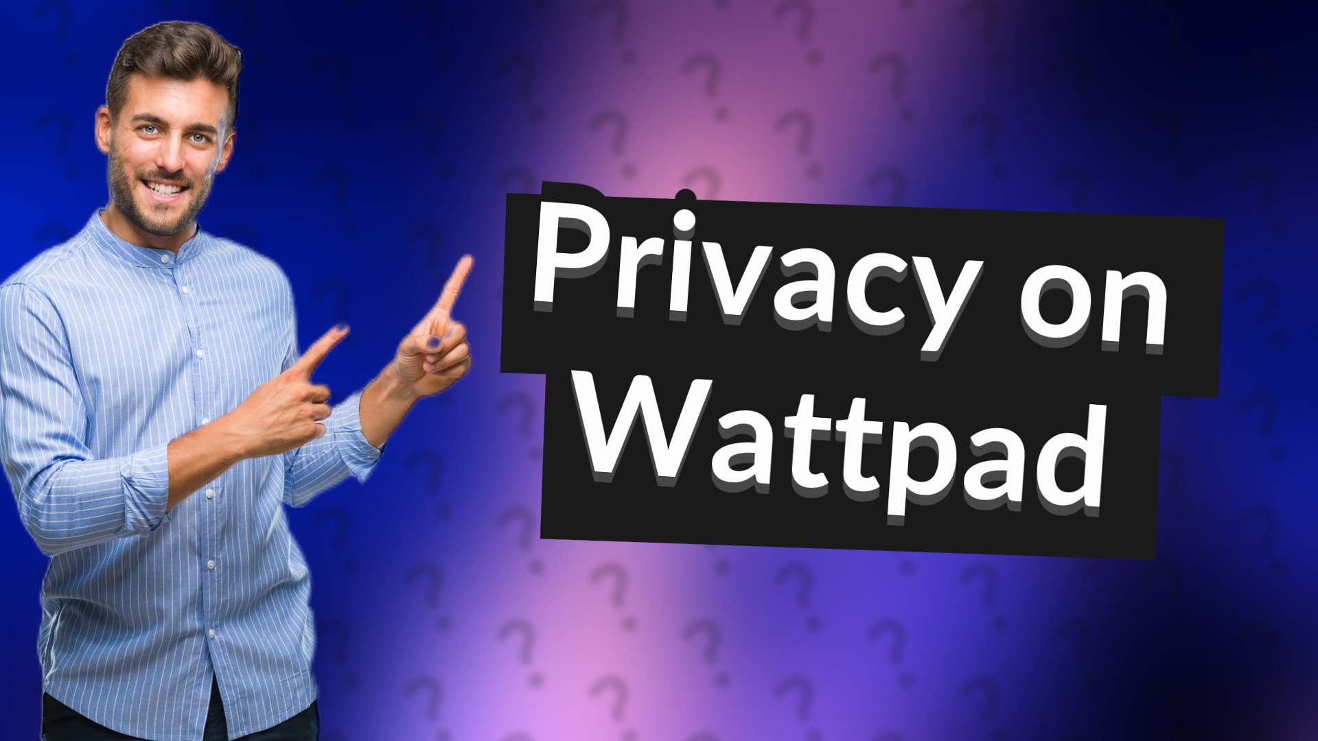 Privacy on Wattpad