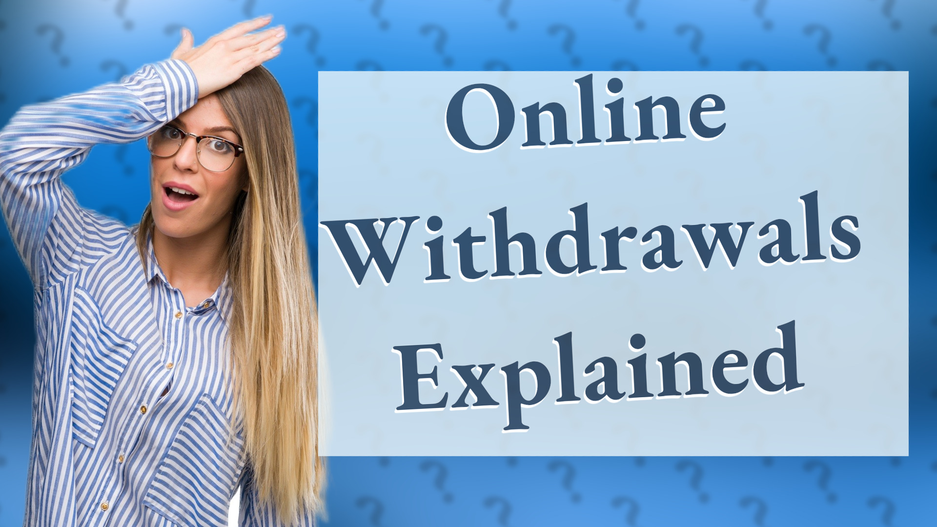 Online Withdrawals Explained