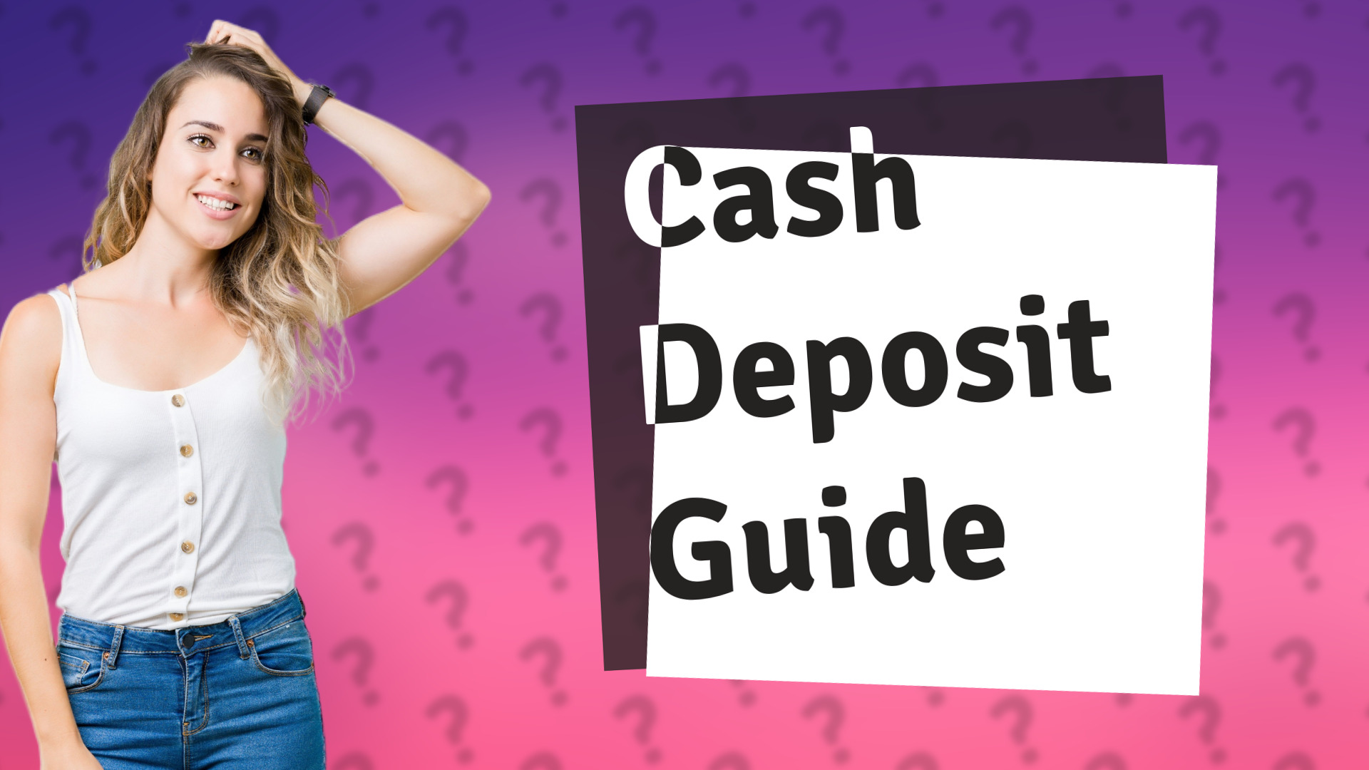 Cash Deposit Guide