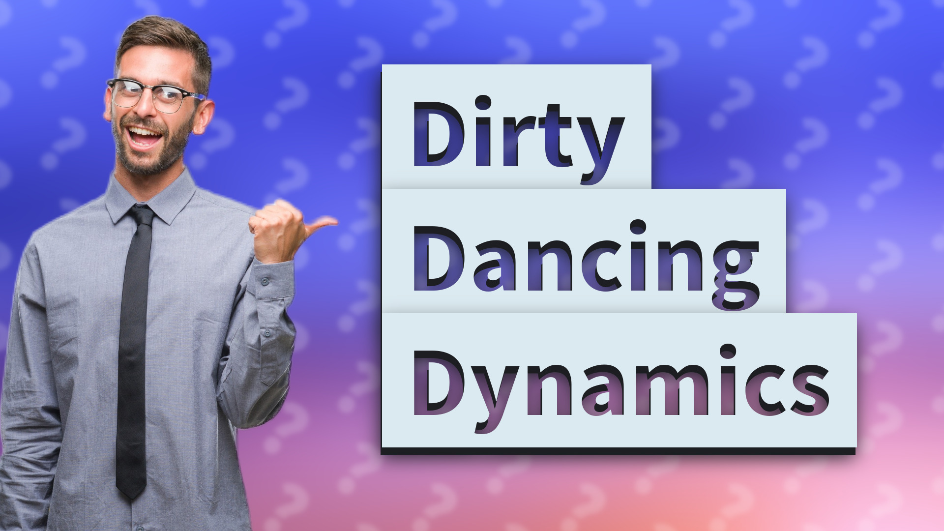 Dirty Dancing Dynamics