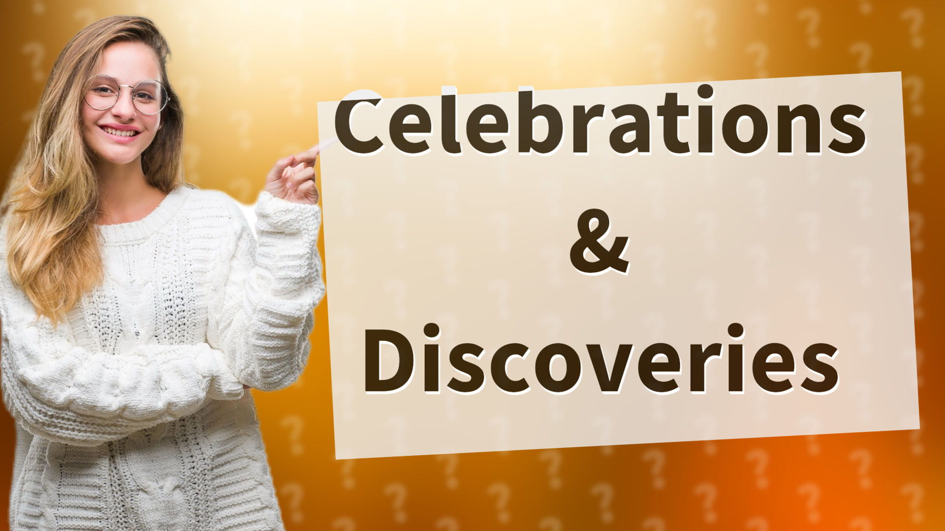 Celebrations & Discoveries