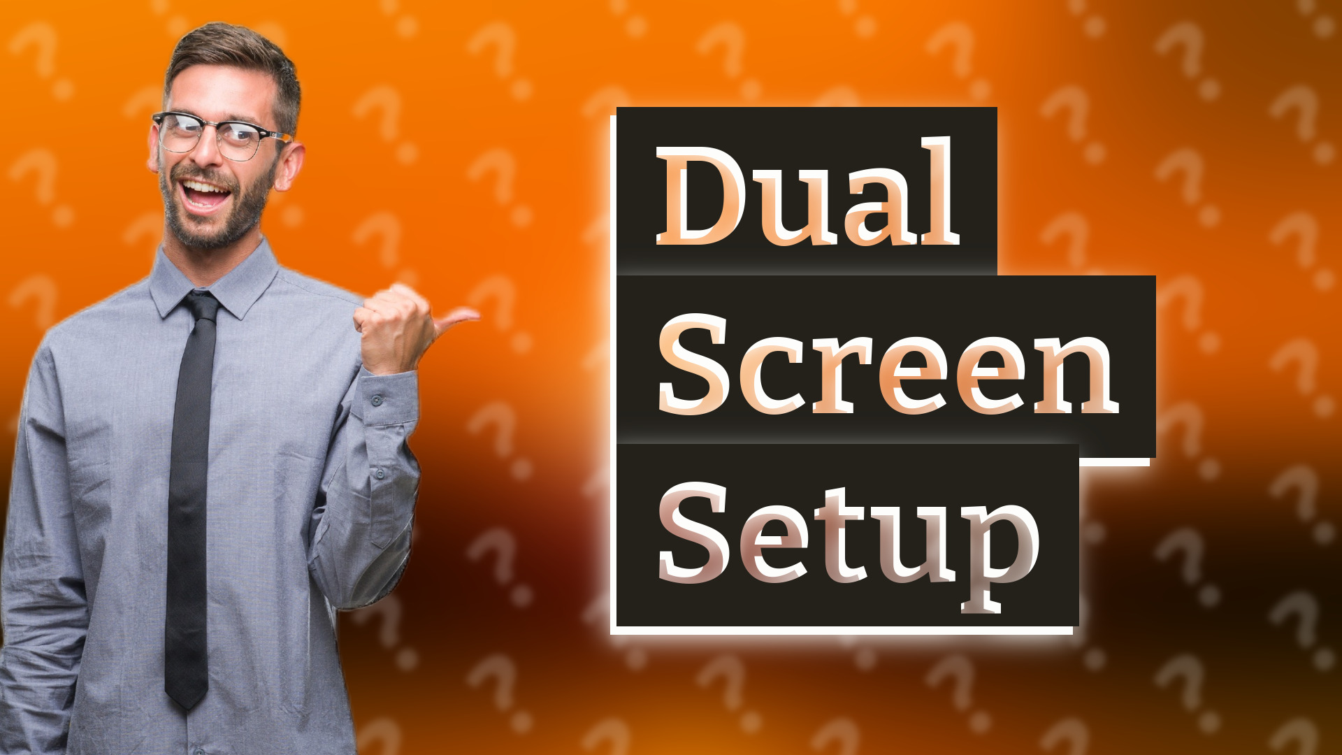 Dual Screen Setup