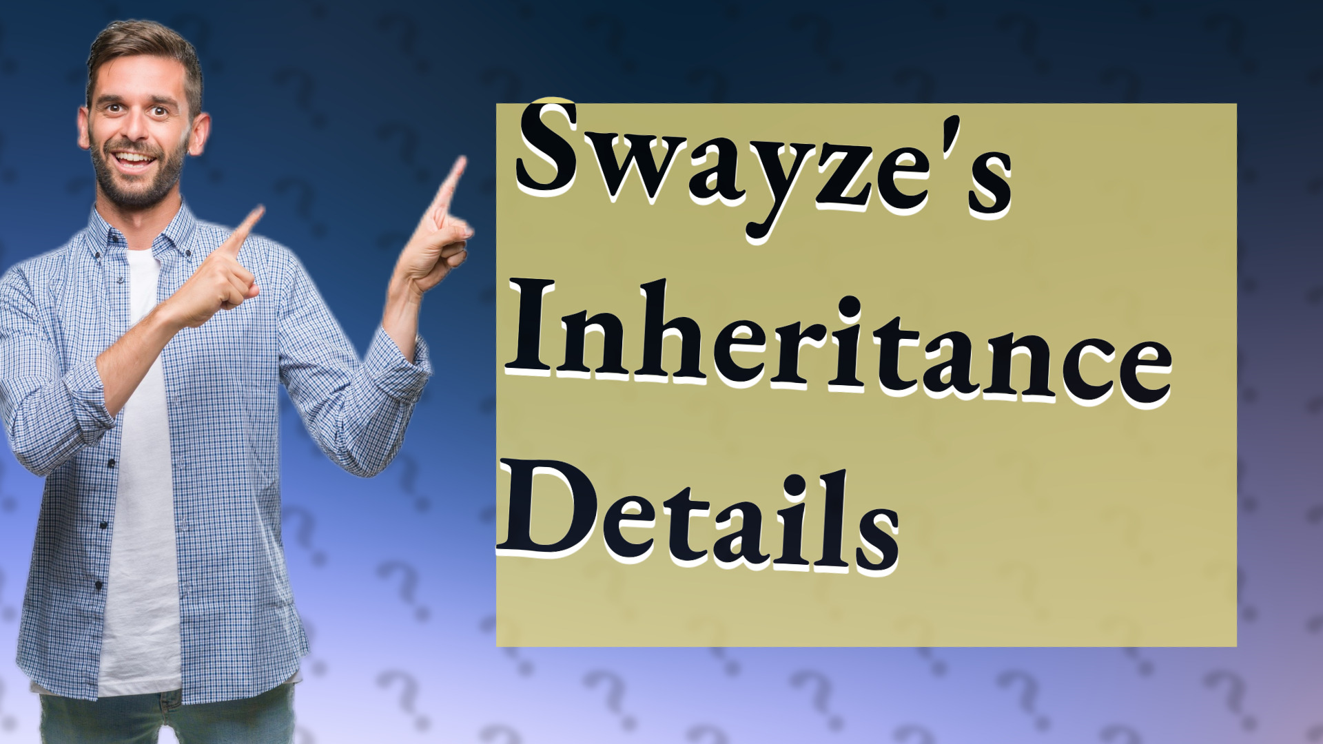 Swayze's Inheritance Details