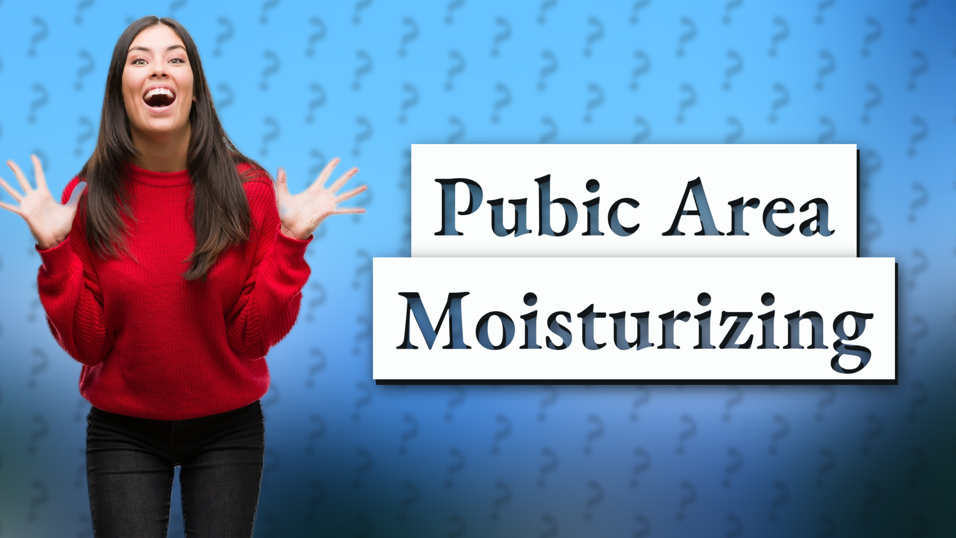 Pubic Area Moisturizing