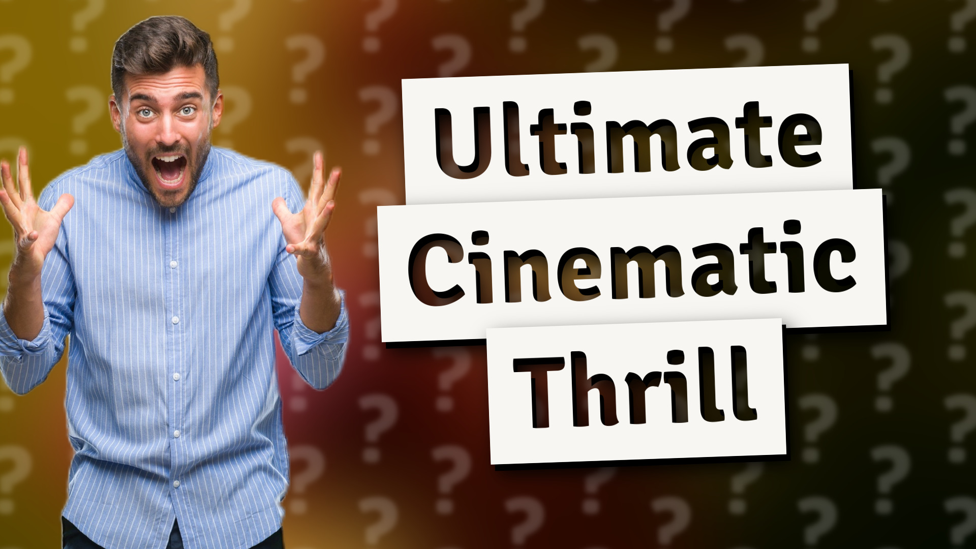 Ultimate Cinematic Thrill