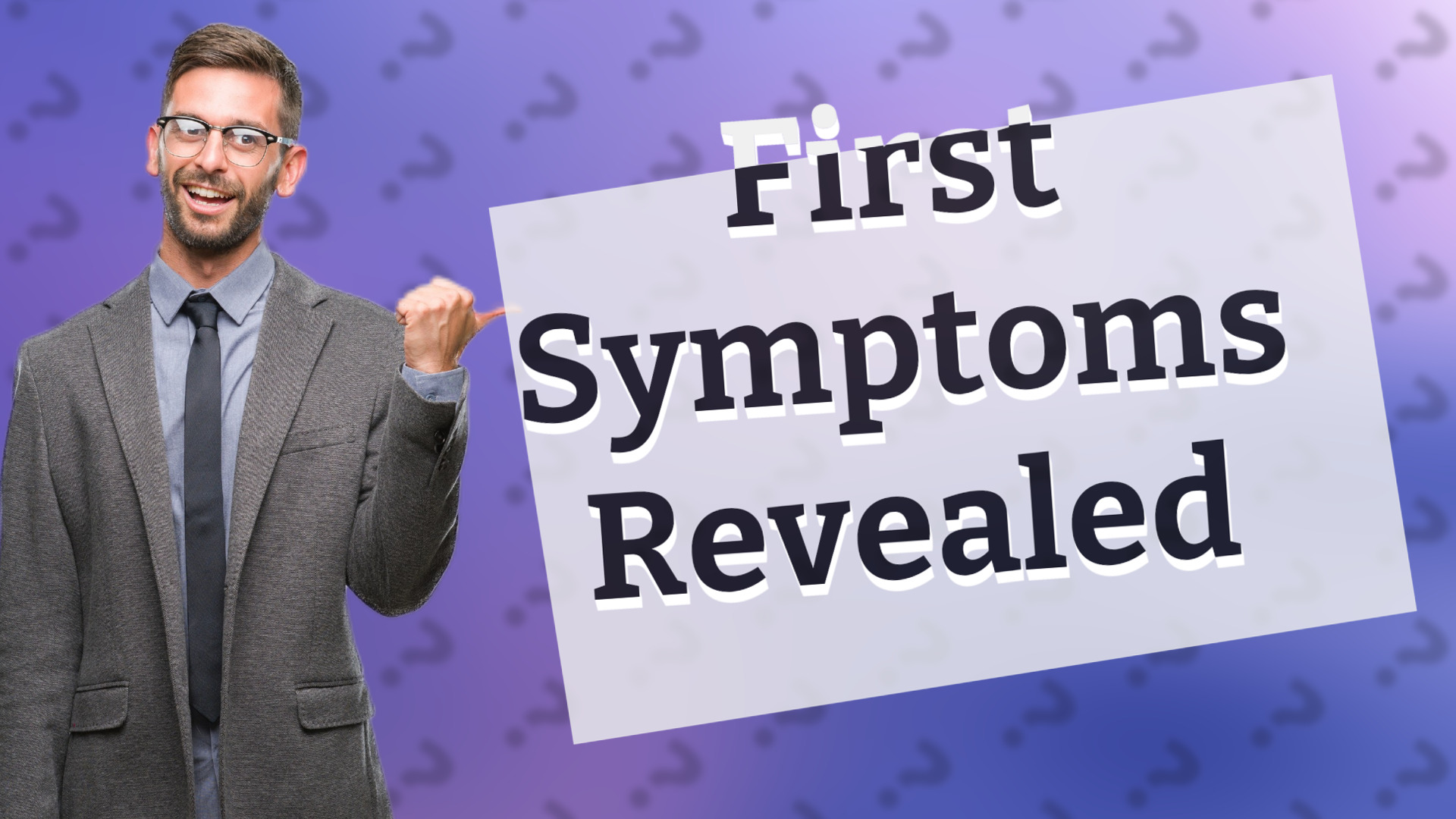 First Symptoms Revealed