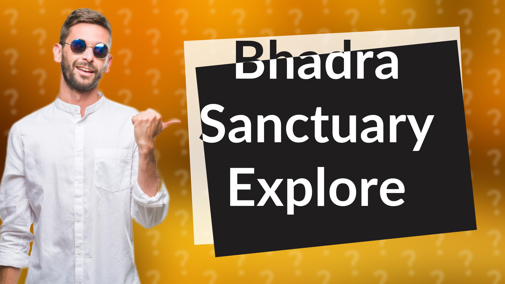 Bhadra Sanctuary Explore
