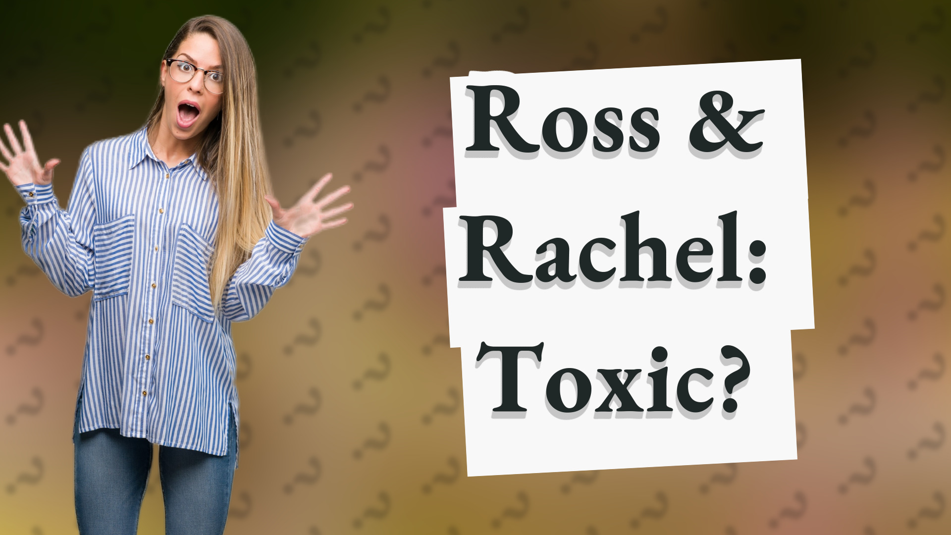 Ross & Rachel: Toxic?