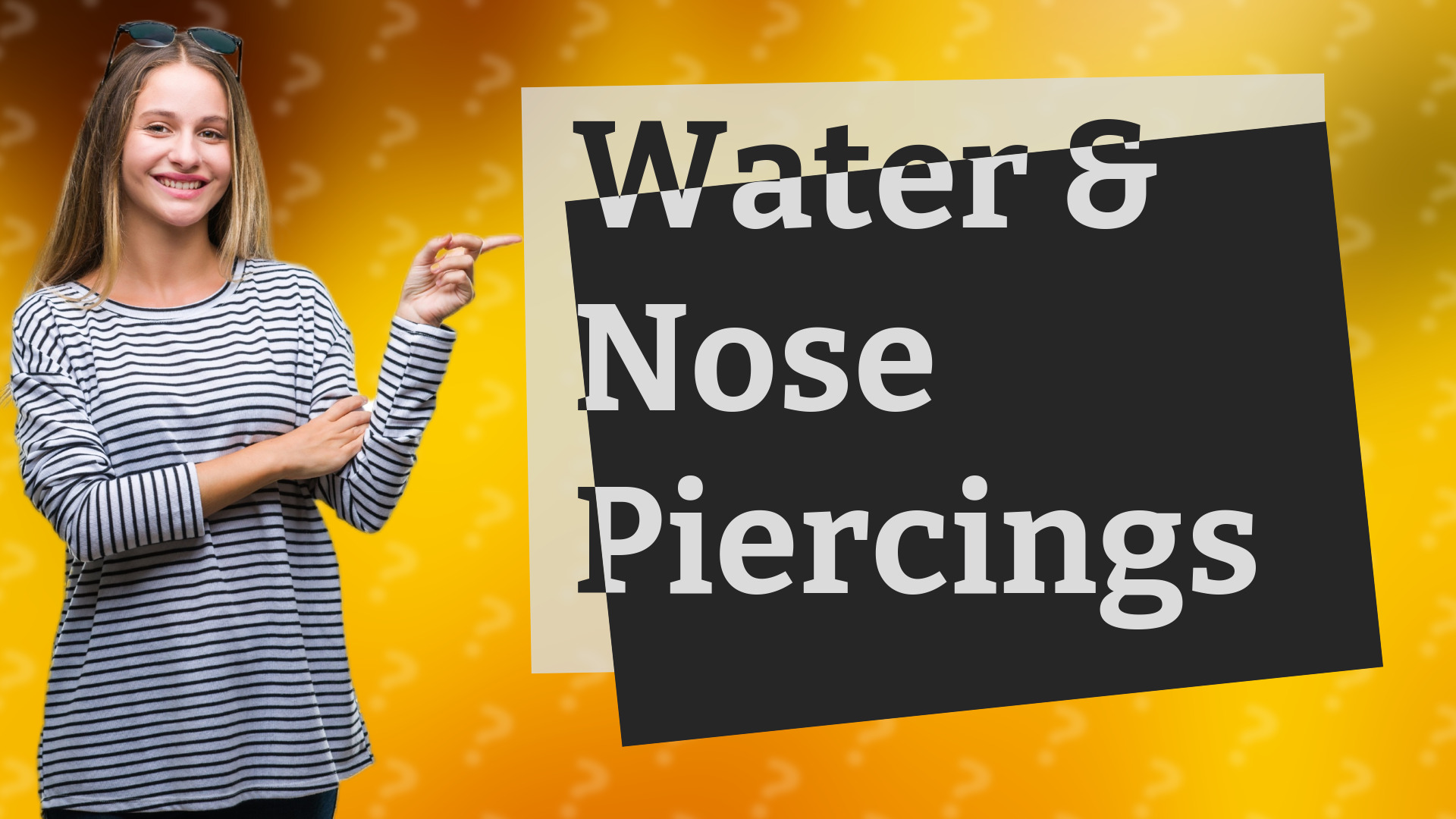 Water & Nose Piercings