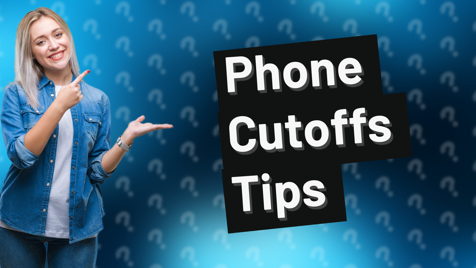 Phone Cutoffs Tips