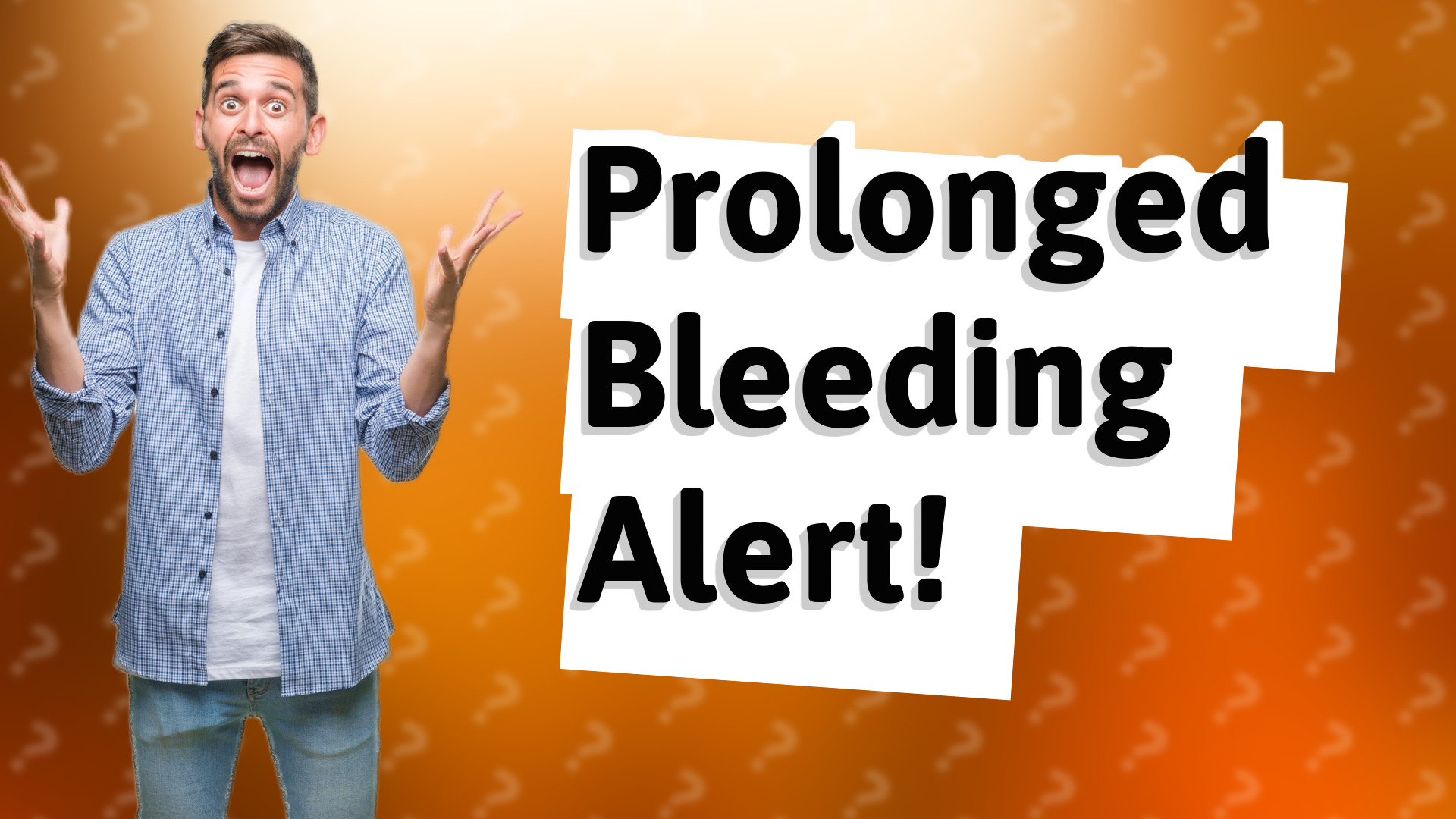 Prolonged Bleeding Alert!