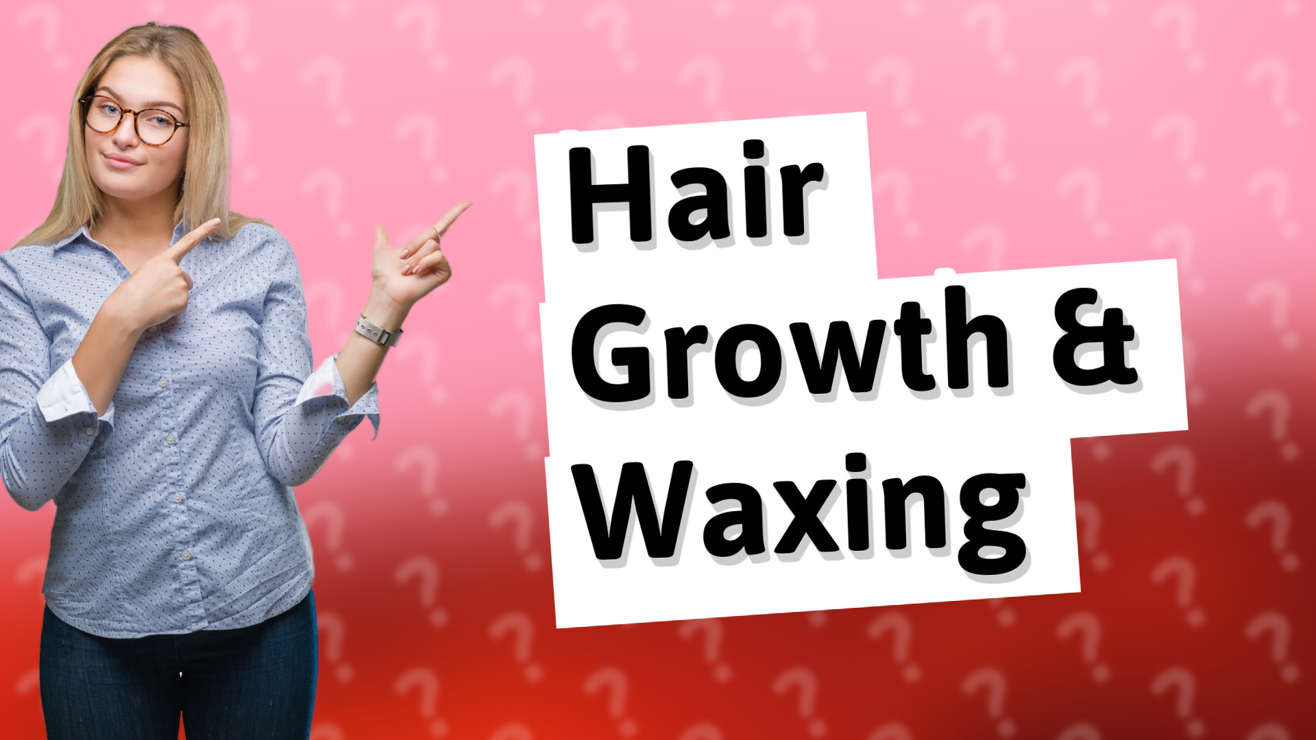 Hair Growth & Waxing
