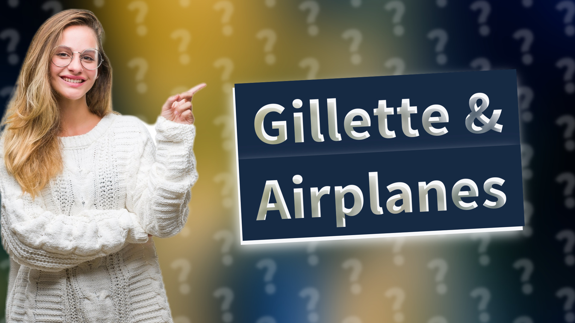 Gillette & Airplanes