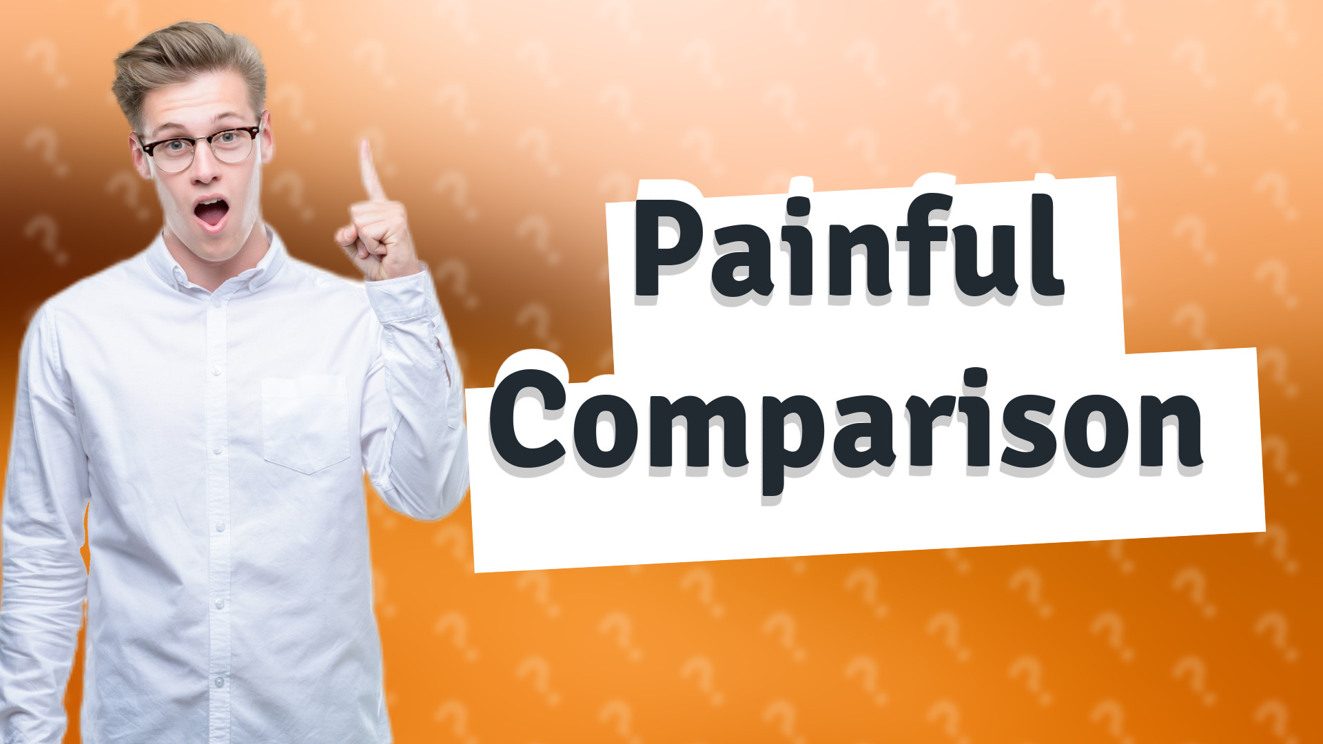 Painful Comparison