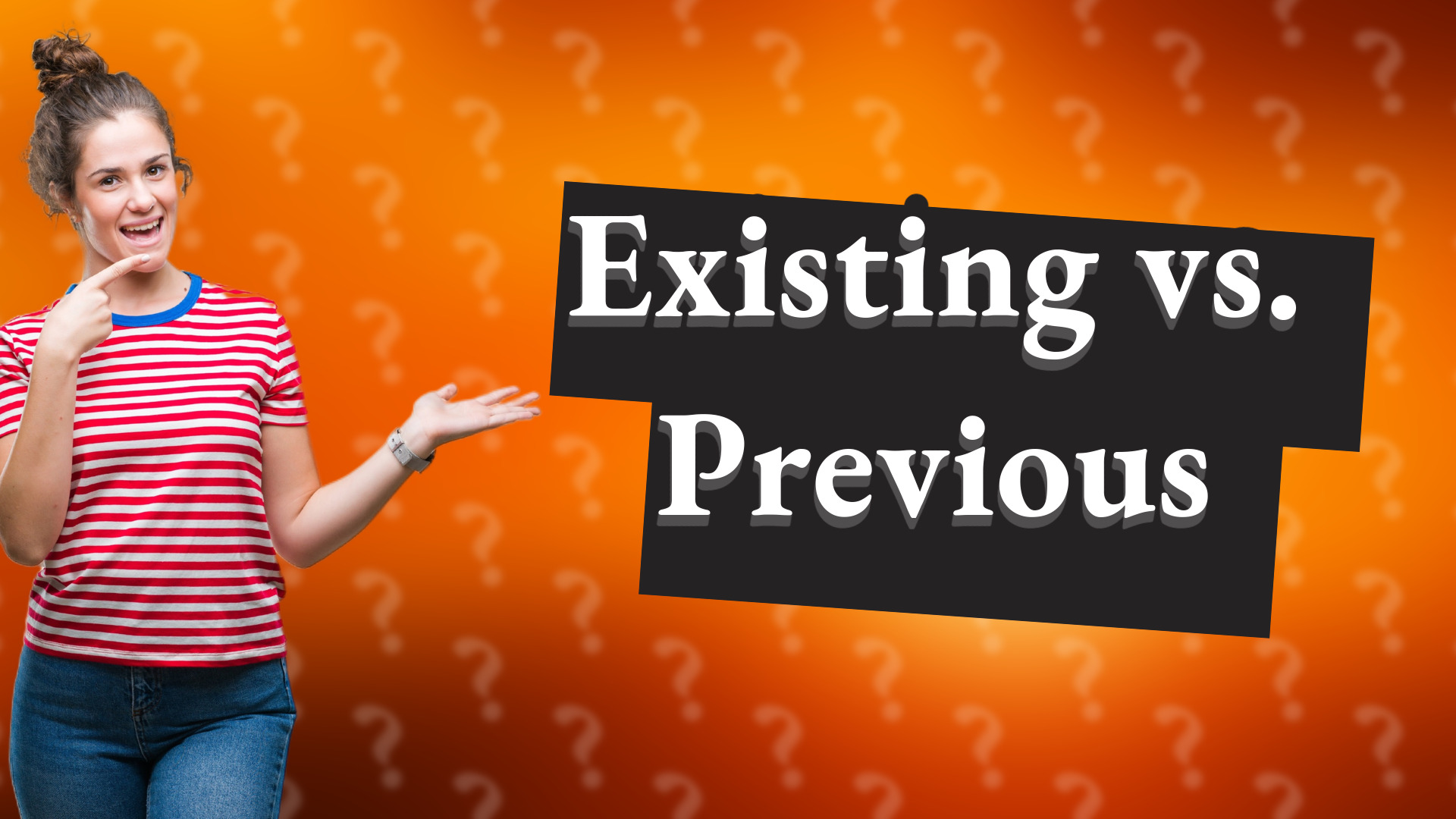 Existing vs. Previous