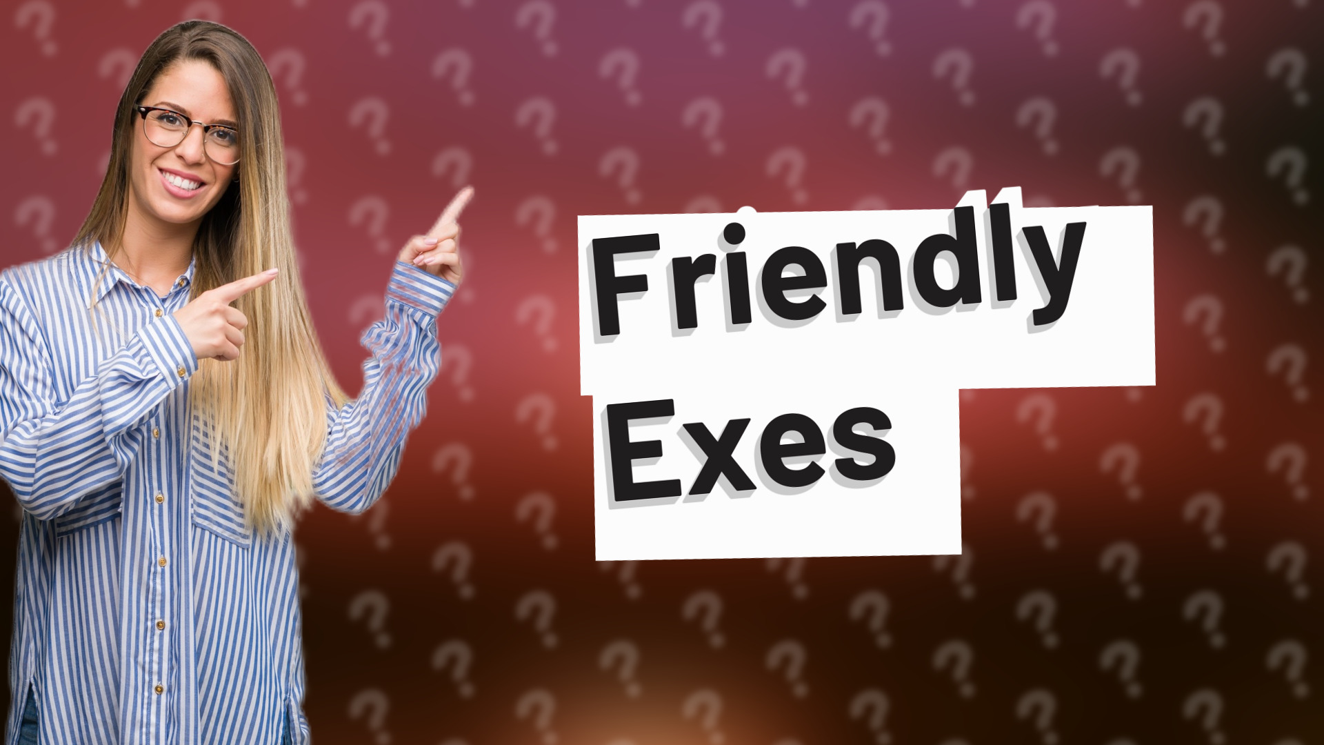 Friendly Exes
