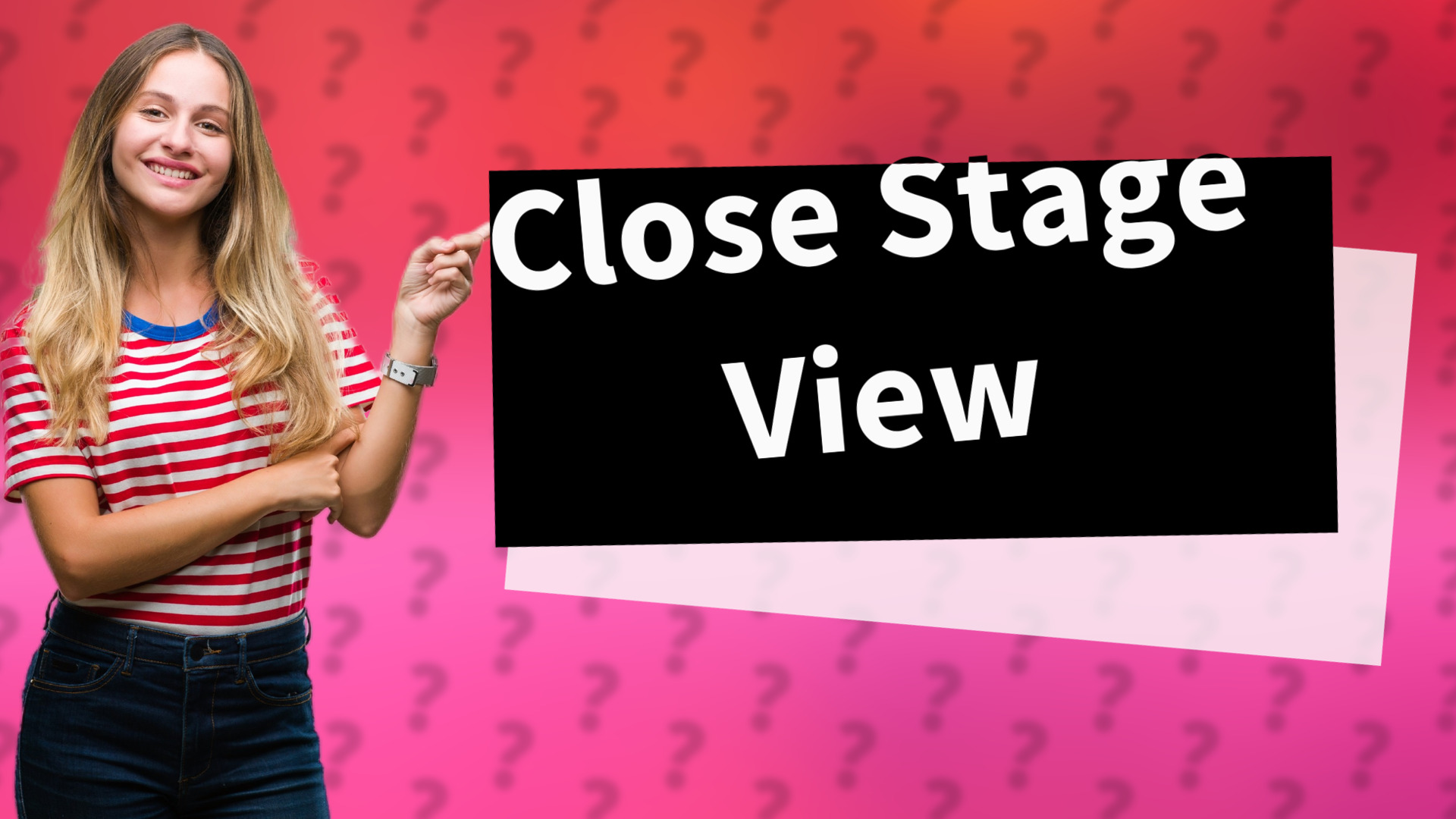 Close Stage View