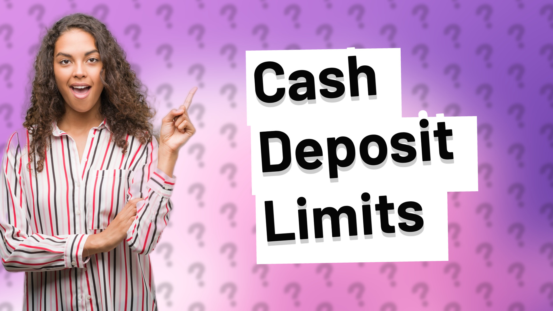 Cash Deposit Limits
