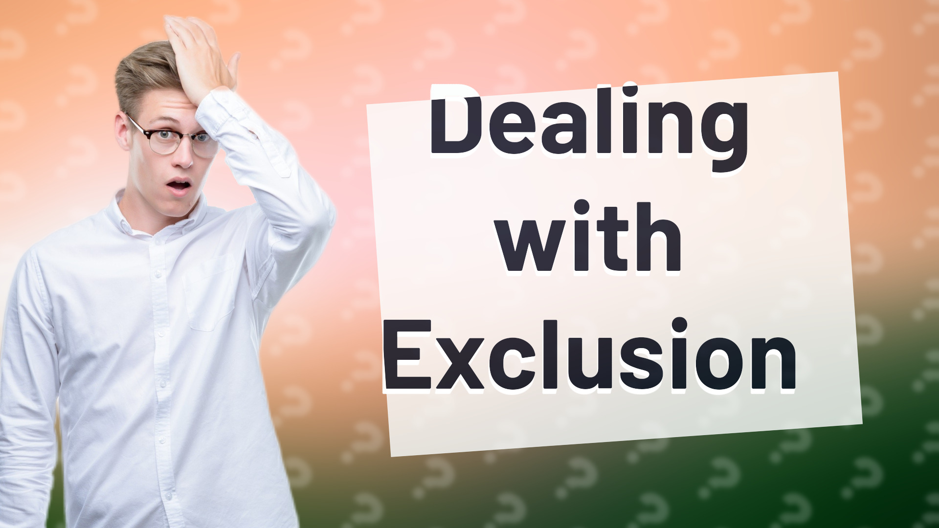 Dealing with Exclusion