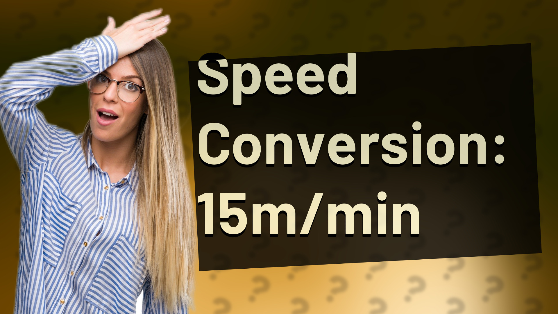 Speed Conversion: 15m/min