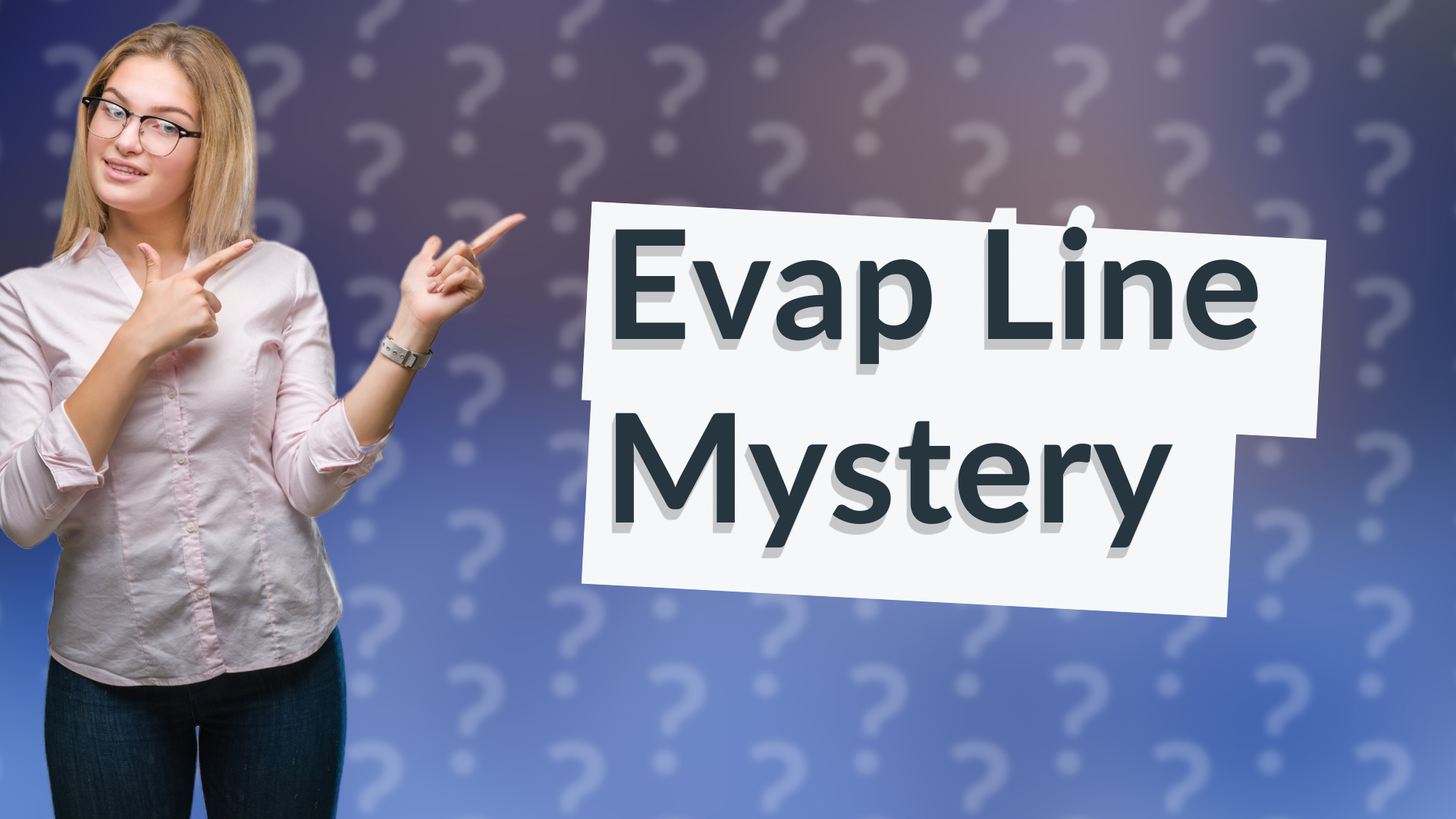 Evap Line Mystery