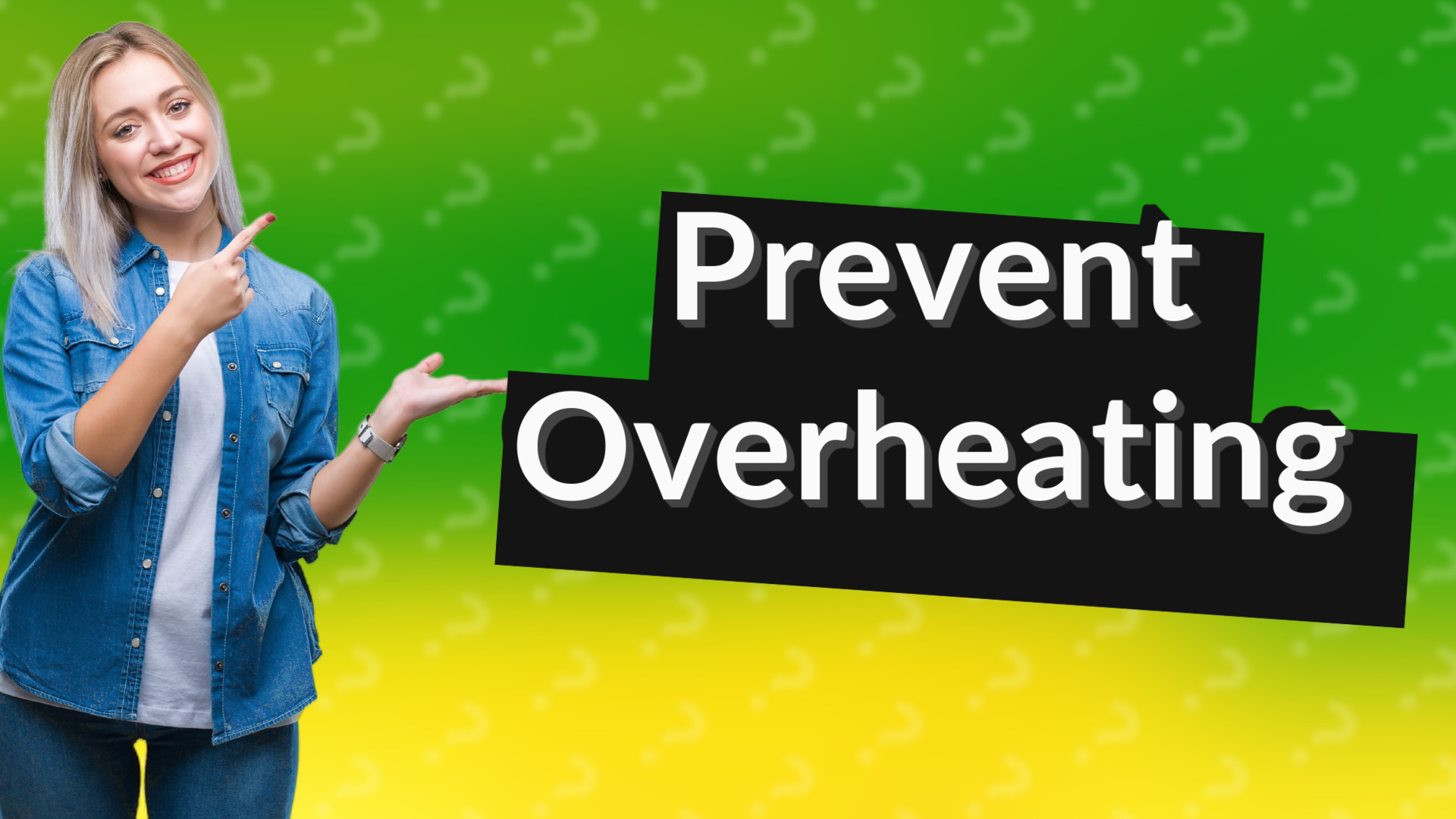 Prevent Overheating