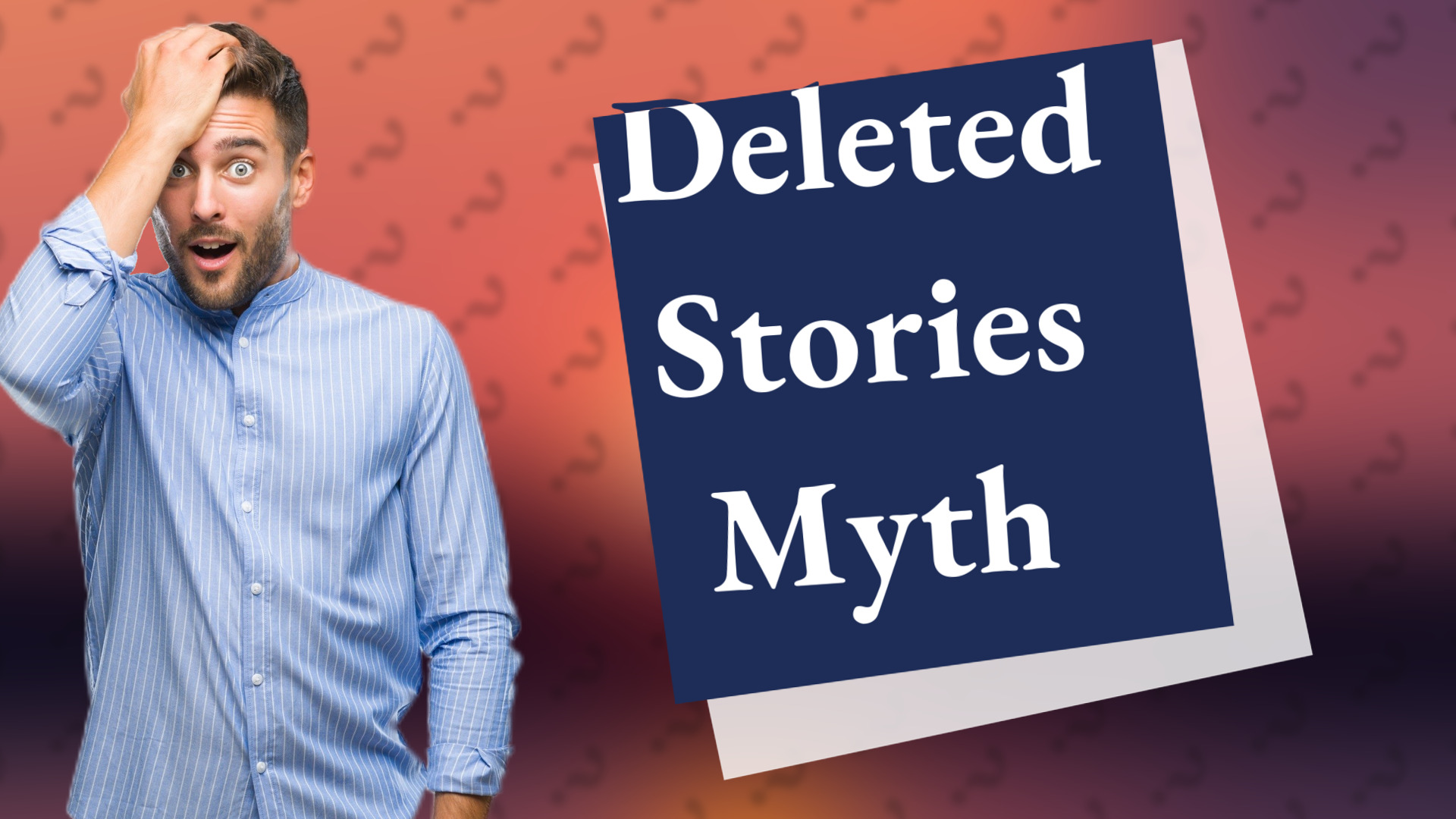 Deleted Stories Myth