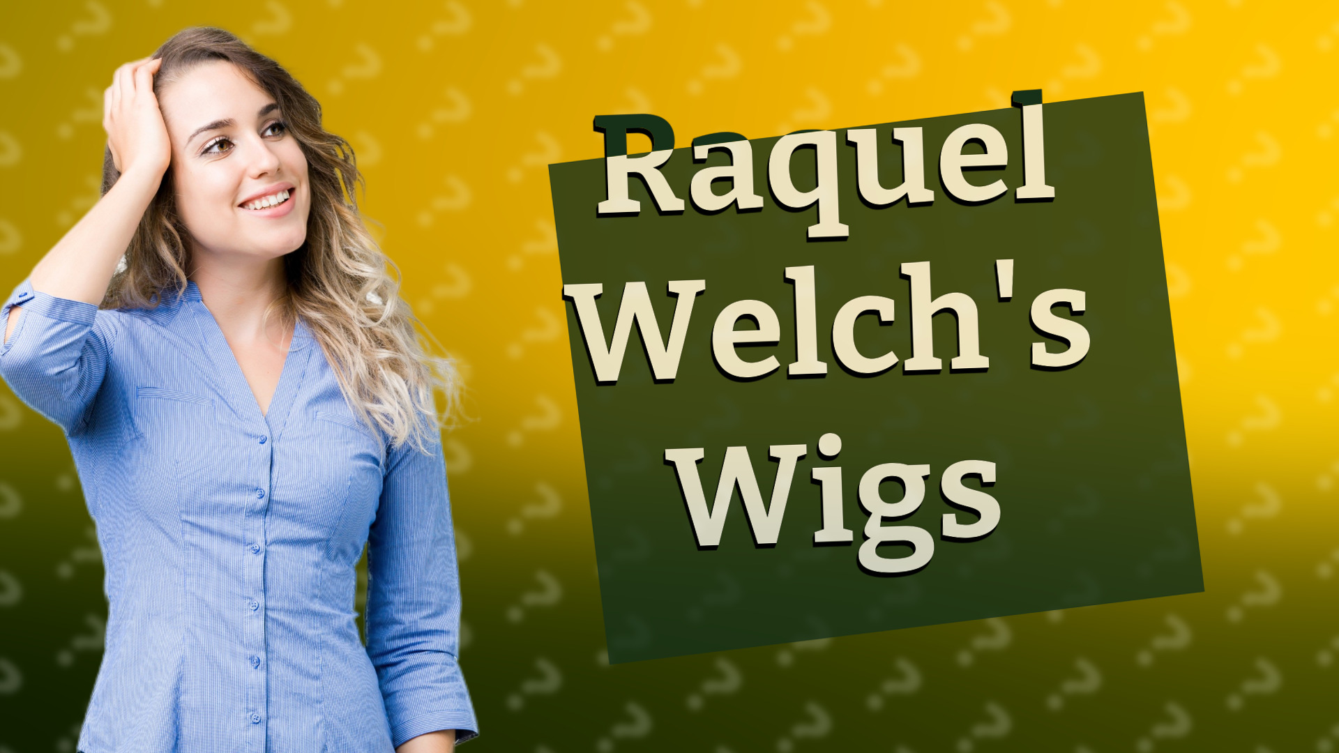 Raquel Welch's Wigs