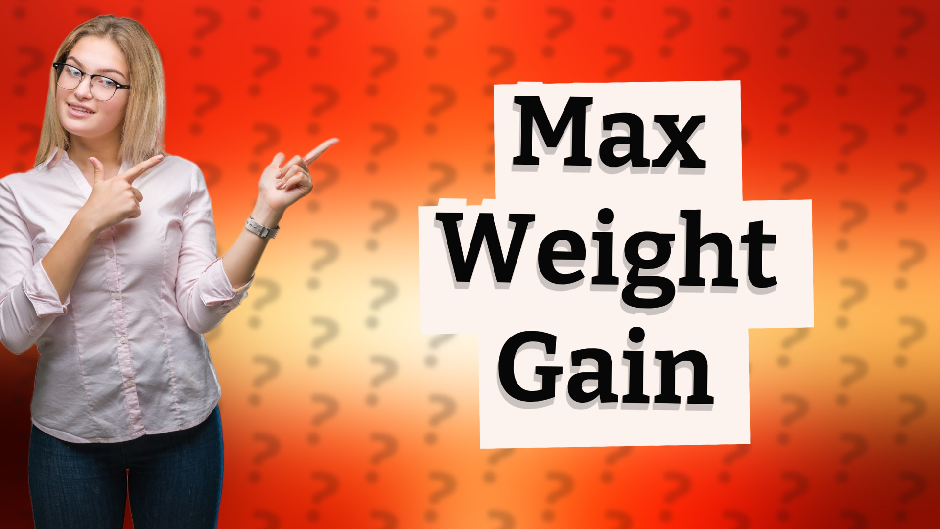 Max Weight Gain