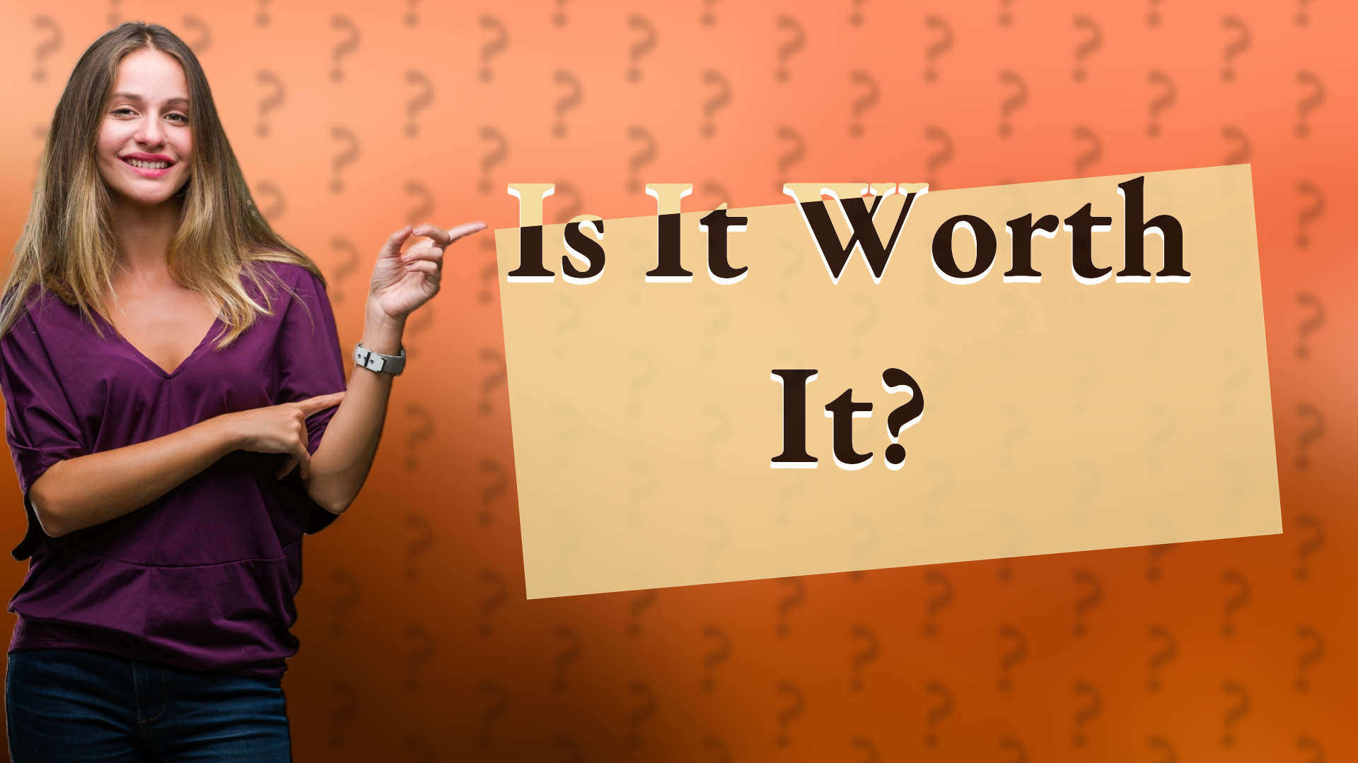 Is It Worth It?