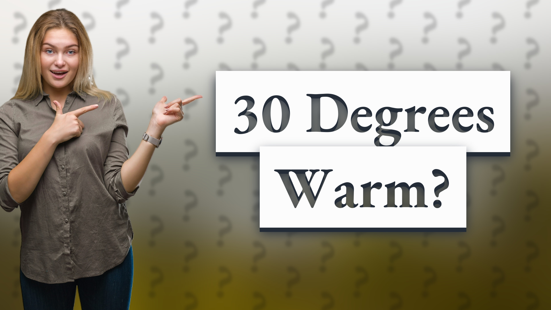30 Degrees Warm?