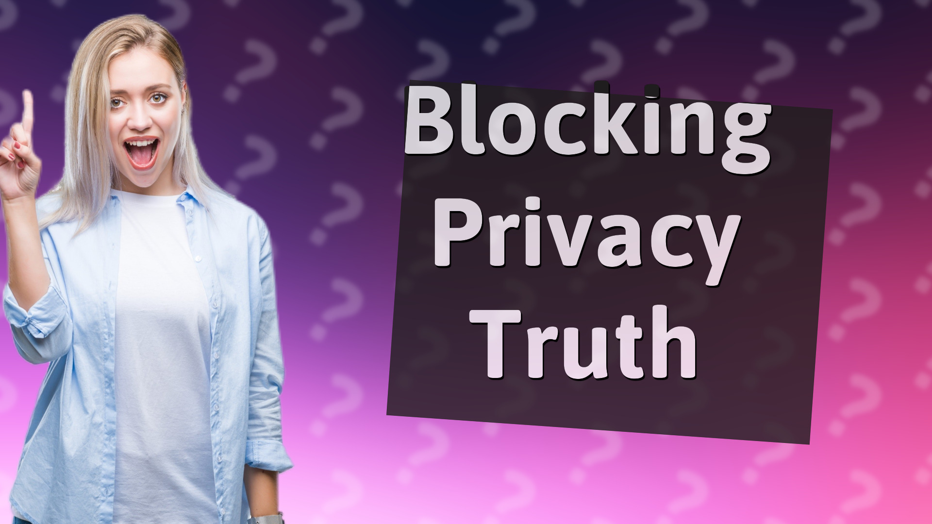 Blocking Privacy Truth