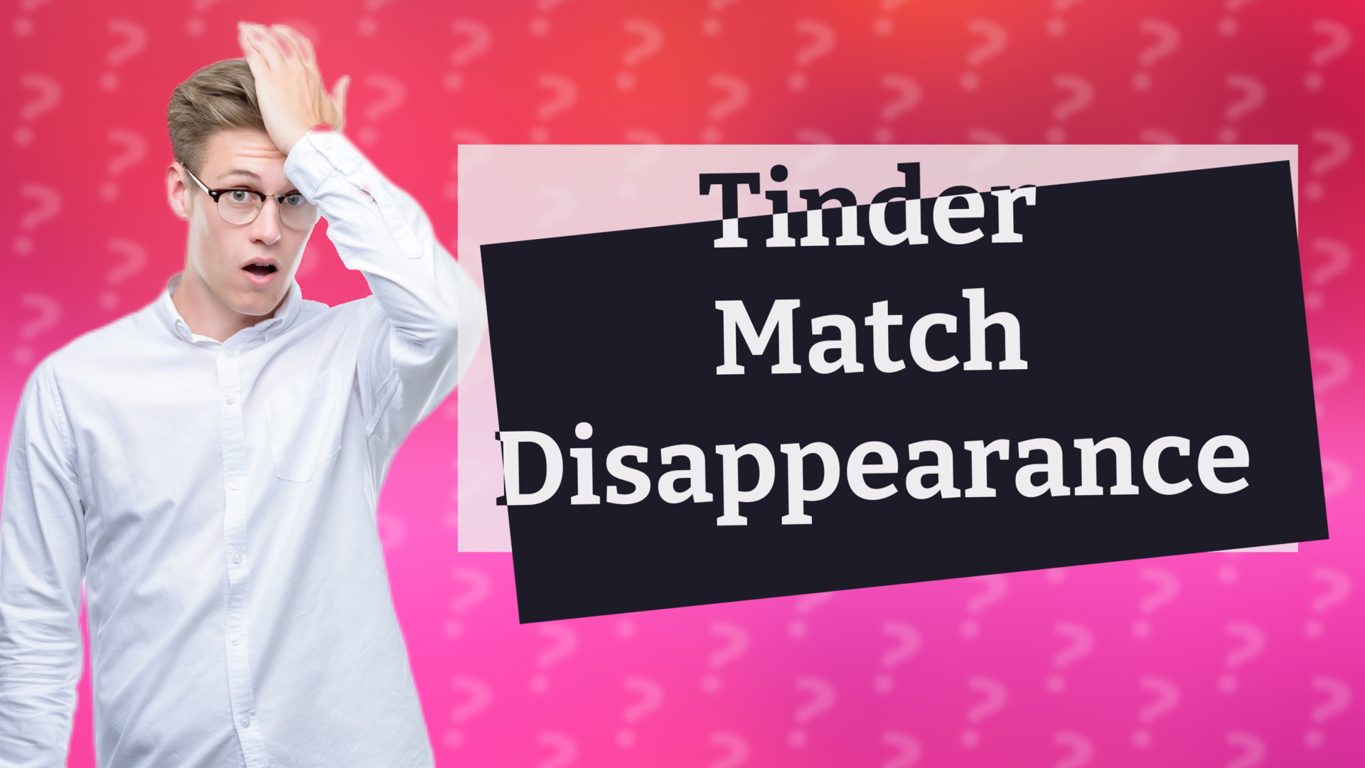 Tinder Match Disappearance
