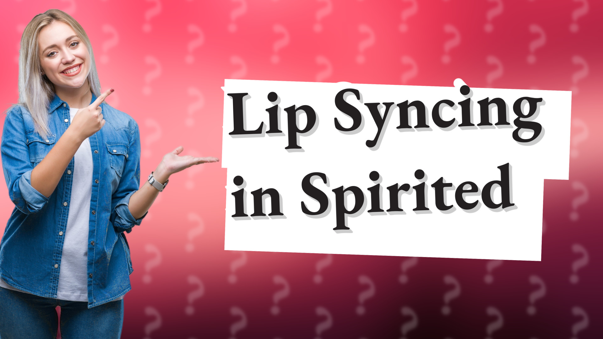 Lip Syncing in Spirited