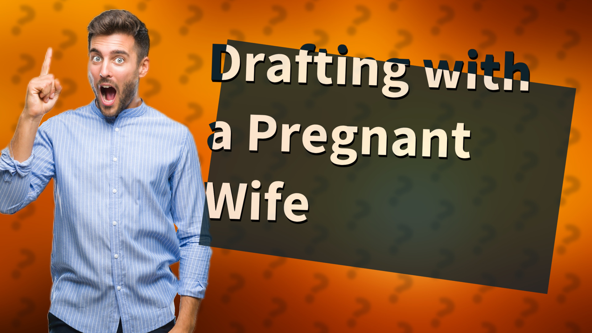 Drafting with a Pregnant Wife