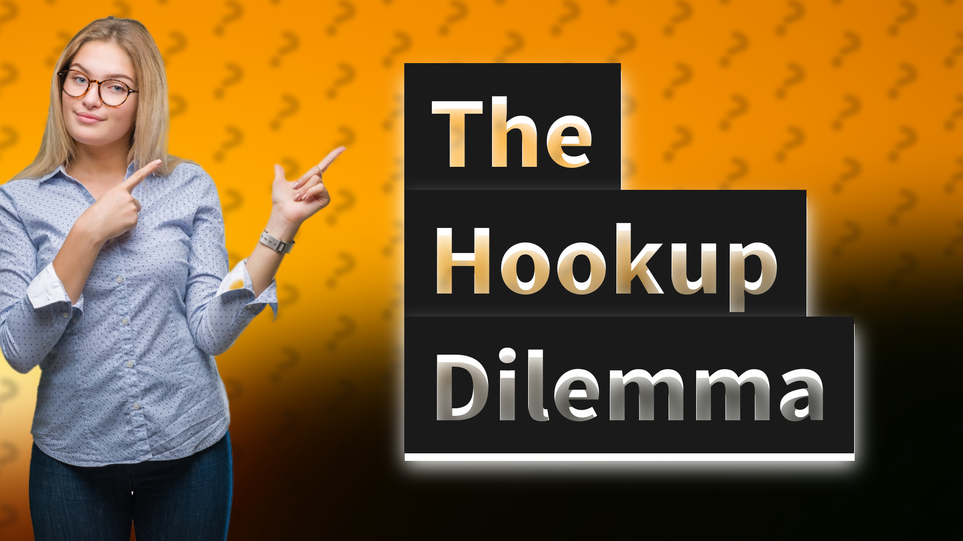 The Hookup Dilemma